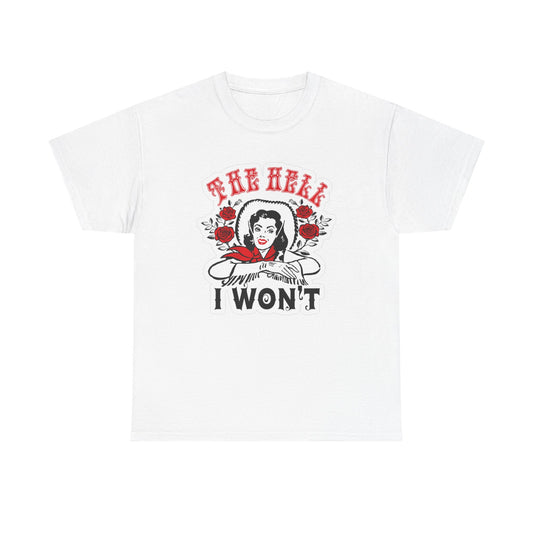 The Hell I Won't Flower Graphic T Shirt Women's Cotton Tee BRAND NEW