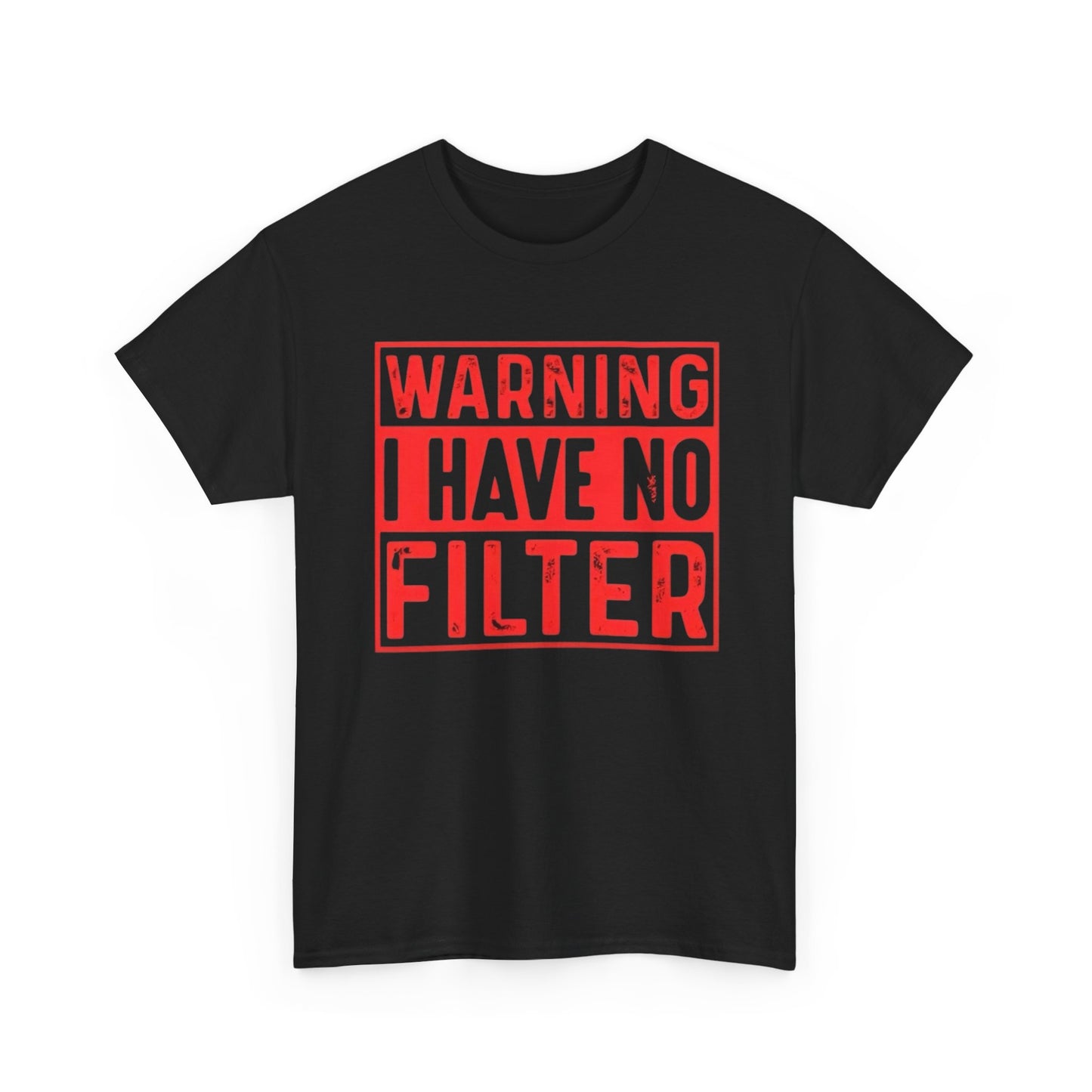 Warning I Have No Filter Funny Graphic T Shirt ADULT Unisex Heavy Cotton Tee