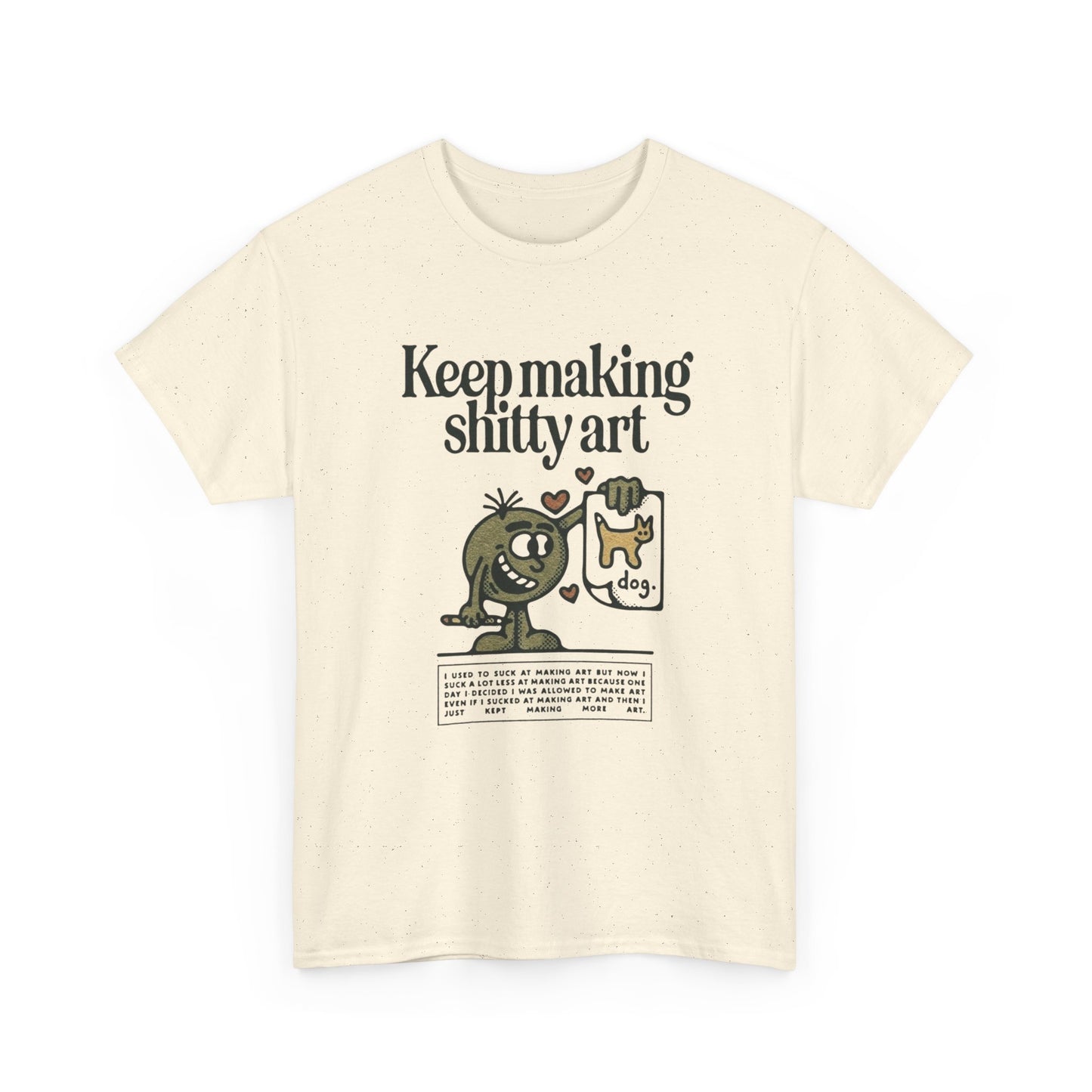Keep Making Bad Art T Shirt Graphic Unisex Heavy Cotton Tee NEW GIFT