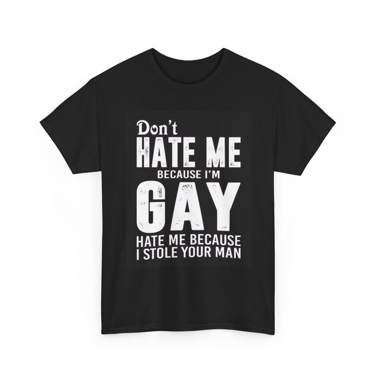 Dont Hate Me Because Im Gay T Shirt Funny Graphic Jokes Comedy Unisex