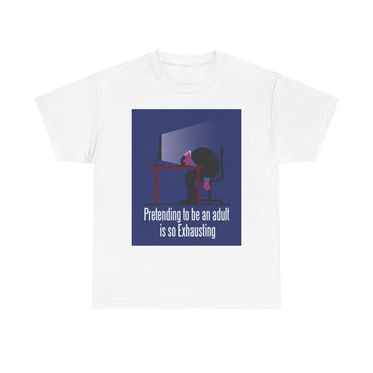 Pretending To Be An Adult Work Graphic T Shirt Funny Unisex Heavy Cotton Tee