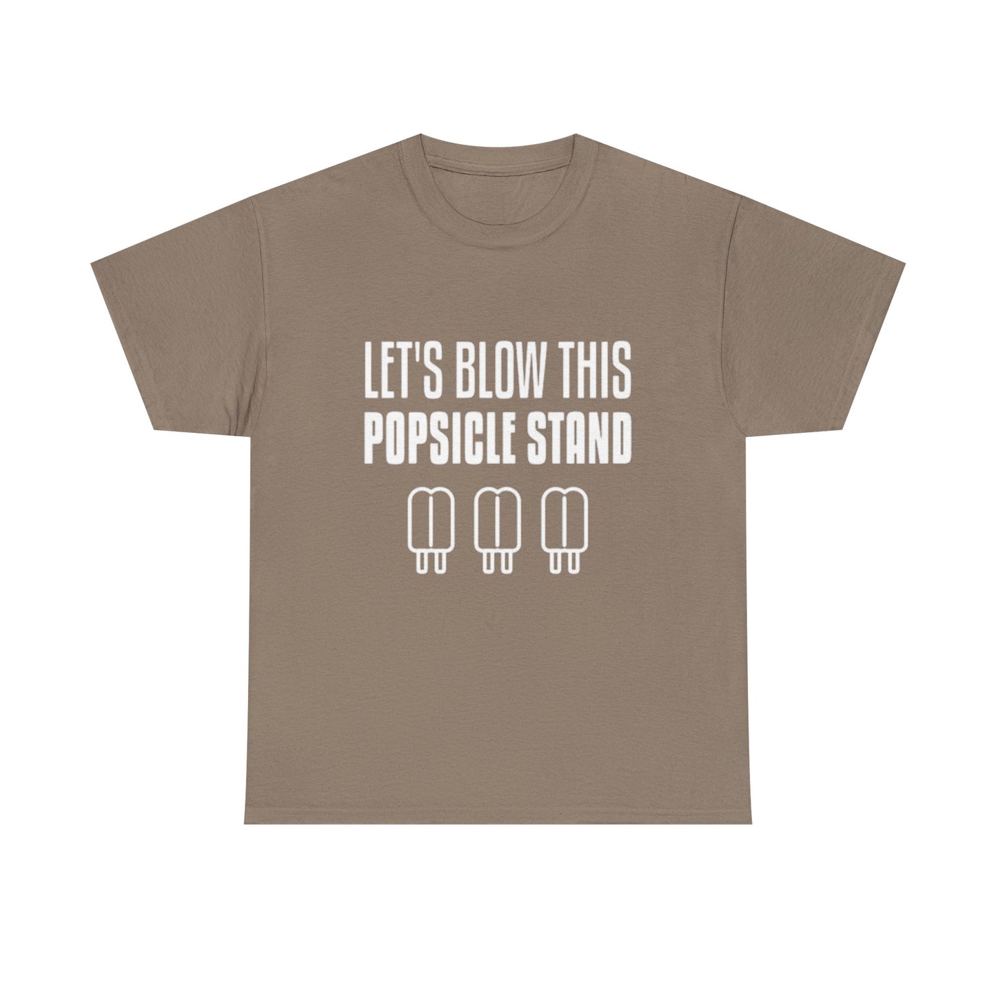 Lets Blow This Popsicle Stand Funny Graphic T Shirt ADULT NEW
