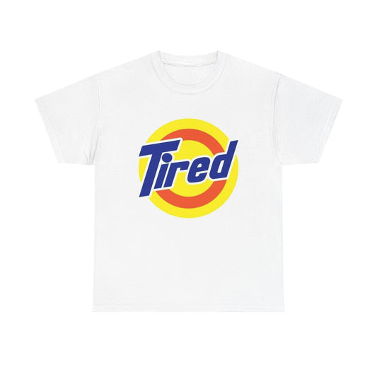Tired Funny Graphic T Shirt NEW Cotton Tee Gift