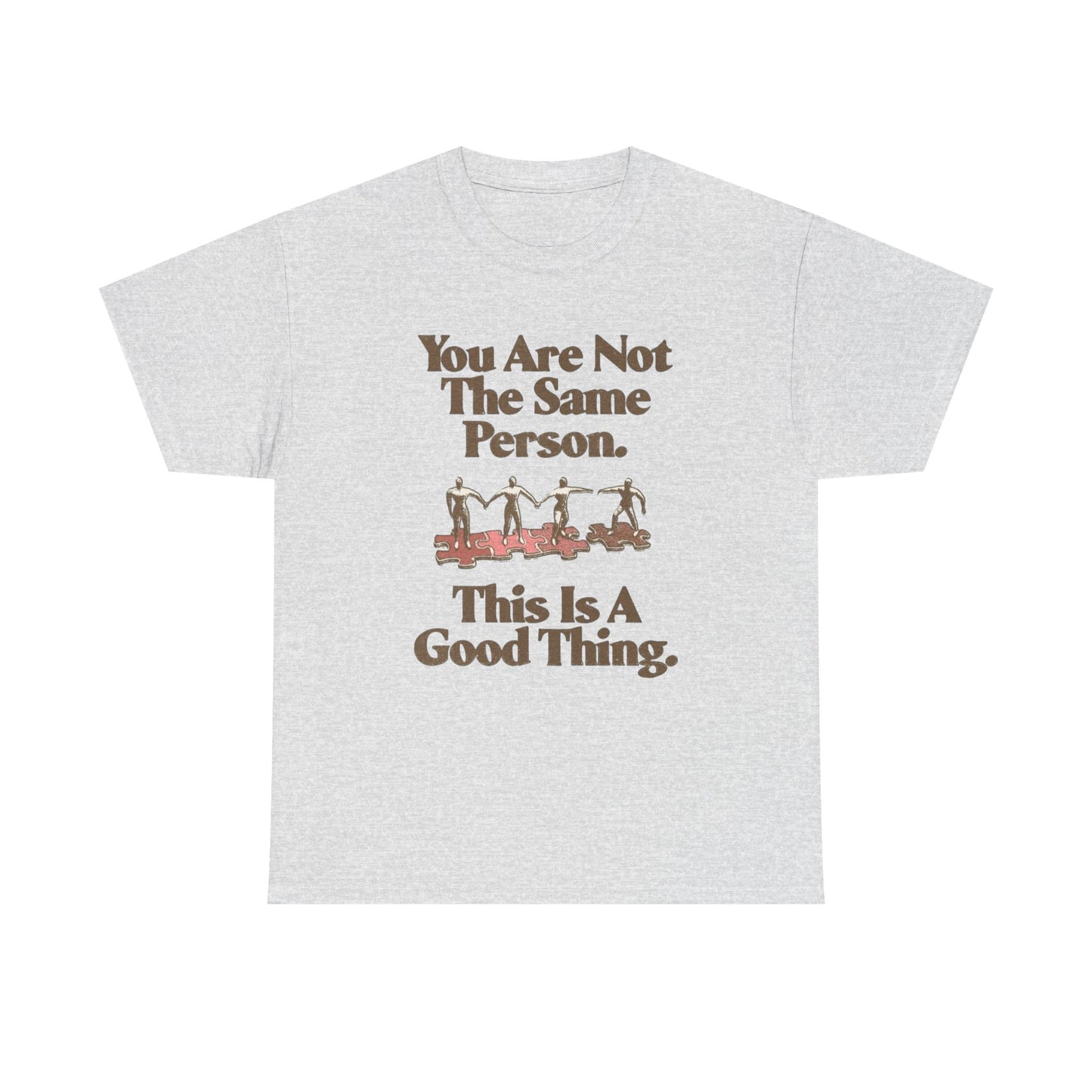 You Are Not The Same Person Growth Graphic T Shirt NEW ADULT TEE VINTAGE