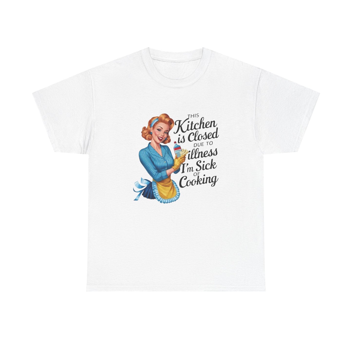 Im Sick Of Cooking Funny Pinup Graphic T Shirt NEW Unisex Heavy Cotton Tee