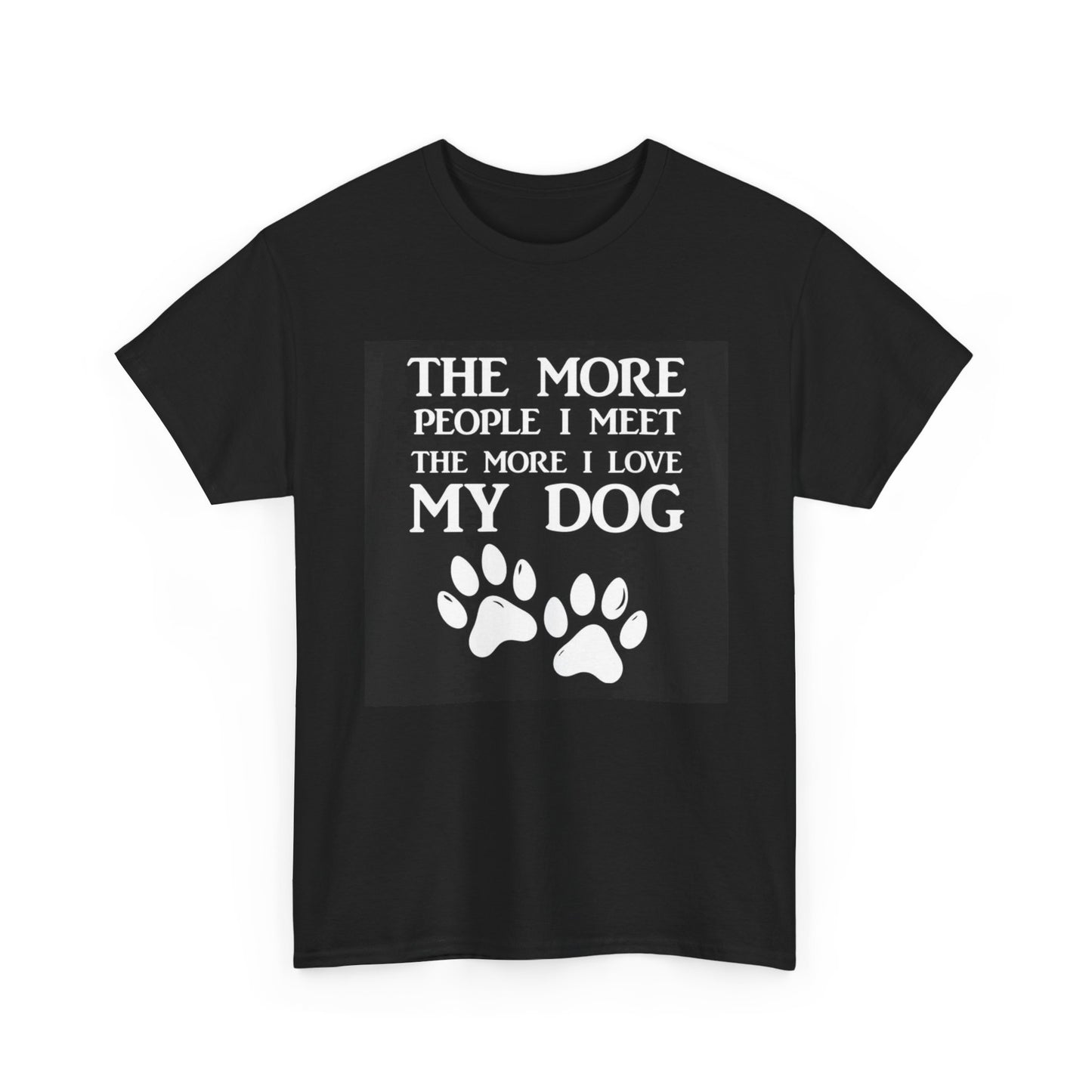 The More I love My Dog Tshirt Cute Animal Lover Unisex Heavy Cotton Tee