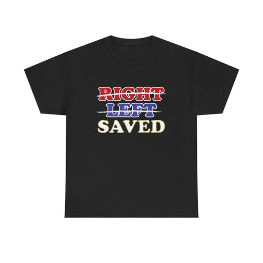 Right Left Saved Graphic T Shirt NEW Unisex Heavy Cotton Tee