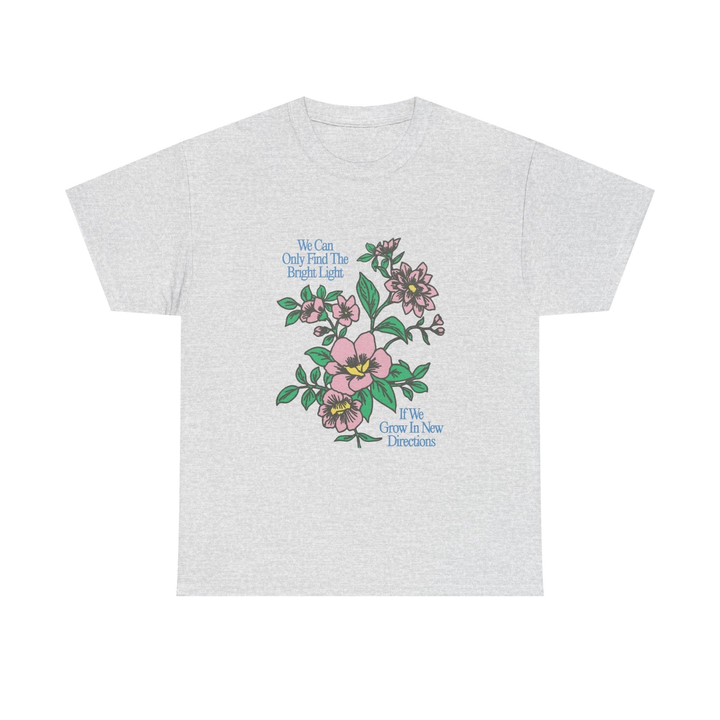 Find The Bright Light Flowers Graphic T Shirt Unisex Heavy Cotton Gift Vintage