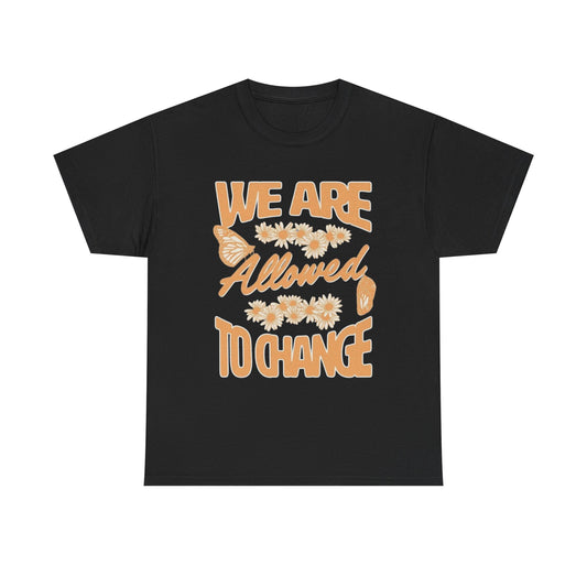 We Are Allowed To Change Graphic T Shirt Unisex Heavy Cotton Tee Gift Vintage