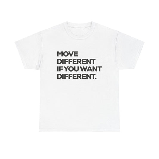 Move Different If You Want Different Graphic T Shirt NEW ADULT Tee