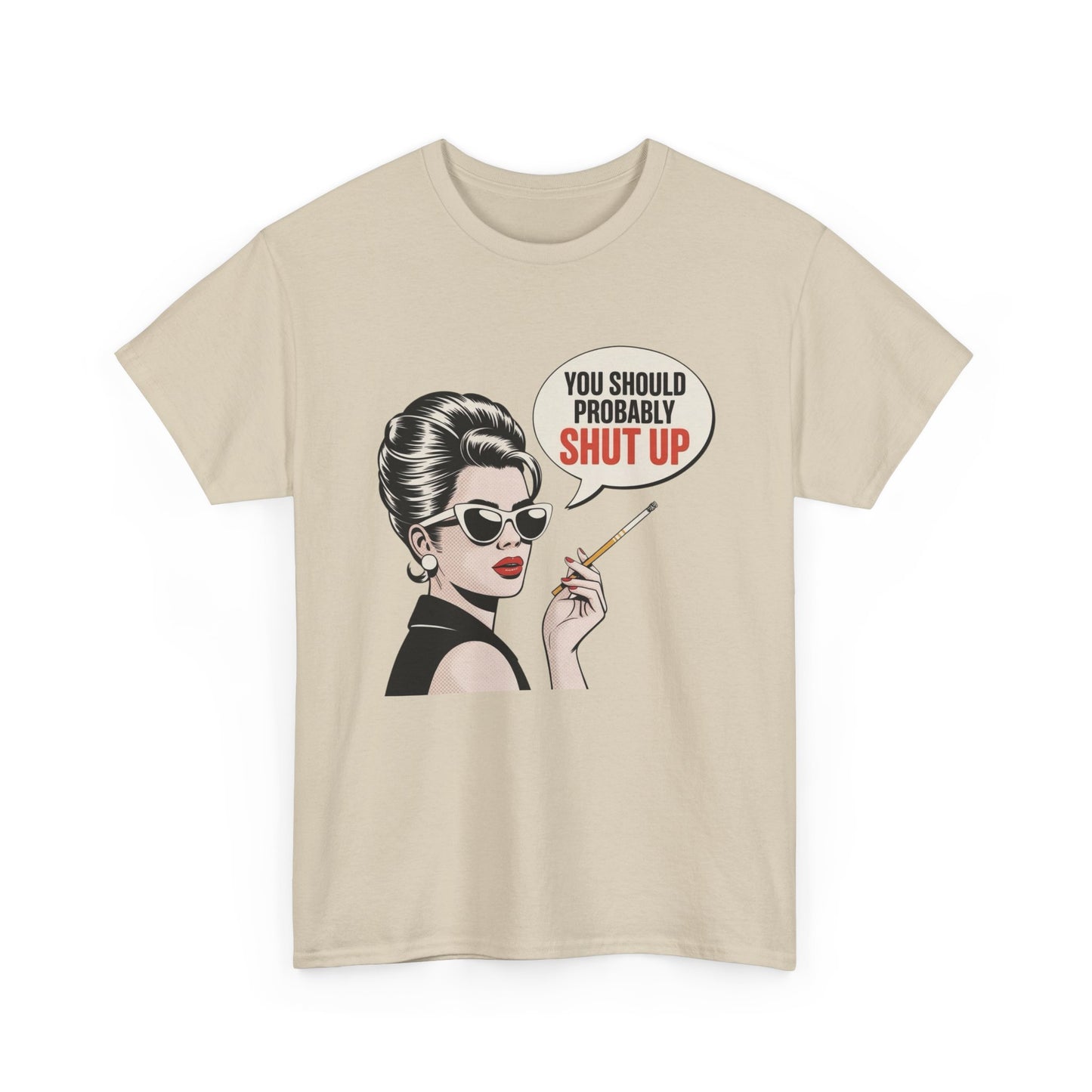 You Should Probably Shut Up Funny Graphic T Shirt NEW Unisex Heavy Cotton Tee