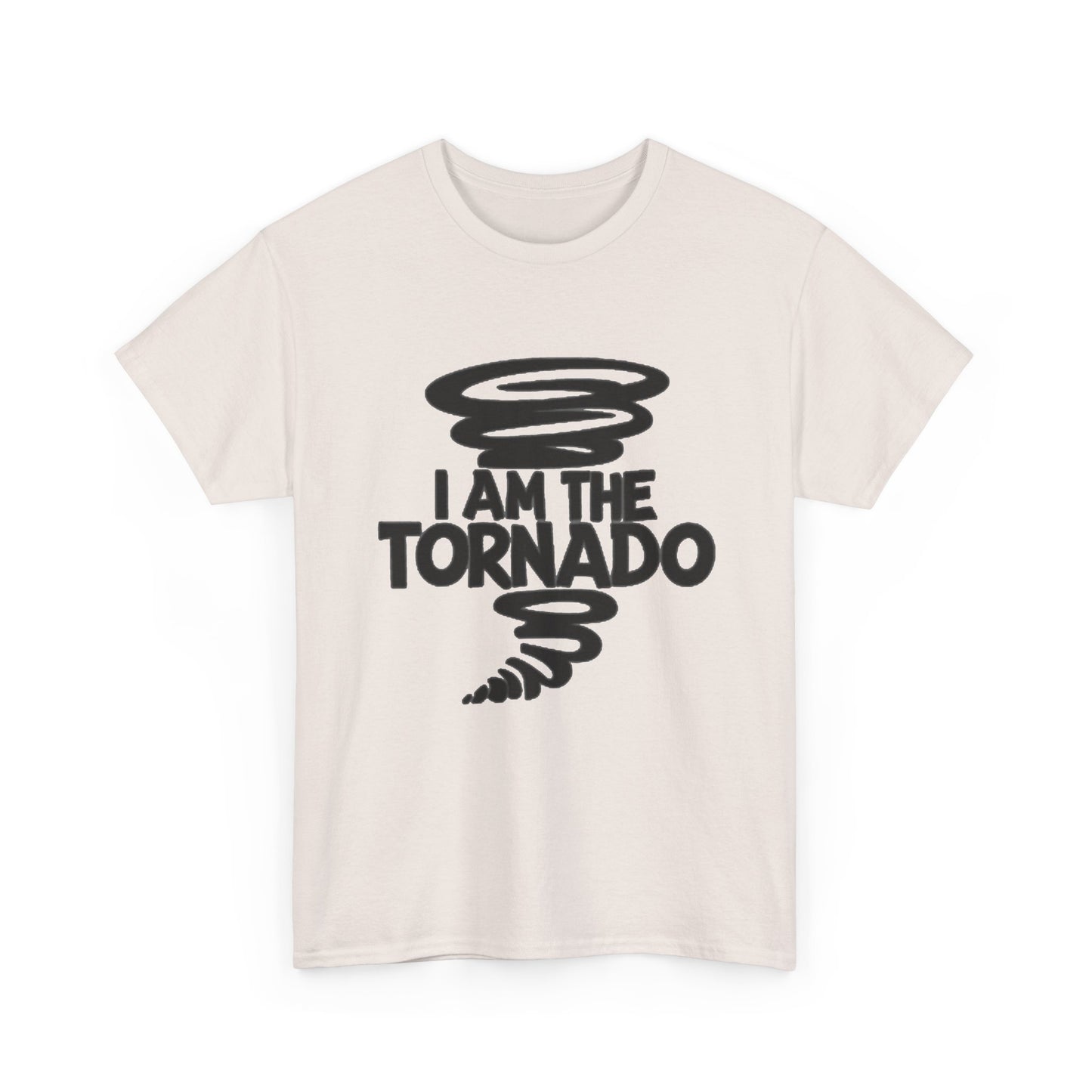 I Am The Tornado Graphic T Shirt Funny Hilarious Unisex Heavy Cotton Tee