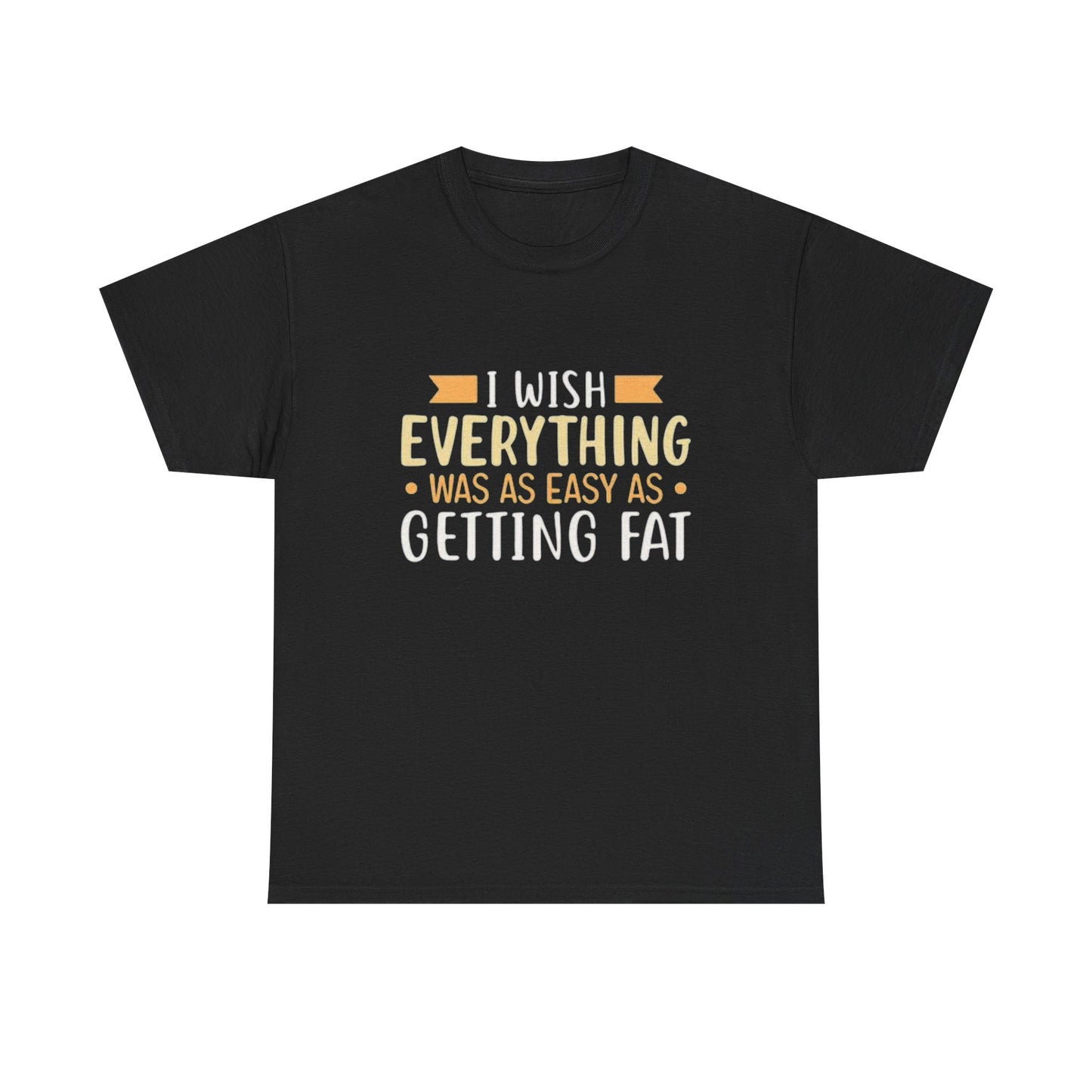 Getting Fat Graphic T SHIRT Funny Comedy Clothing Unisex Heavy Cotton Tee