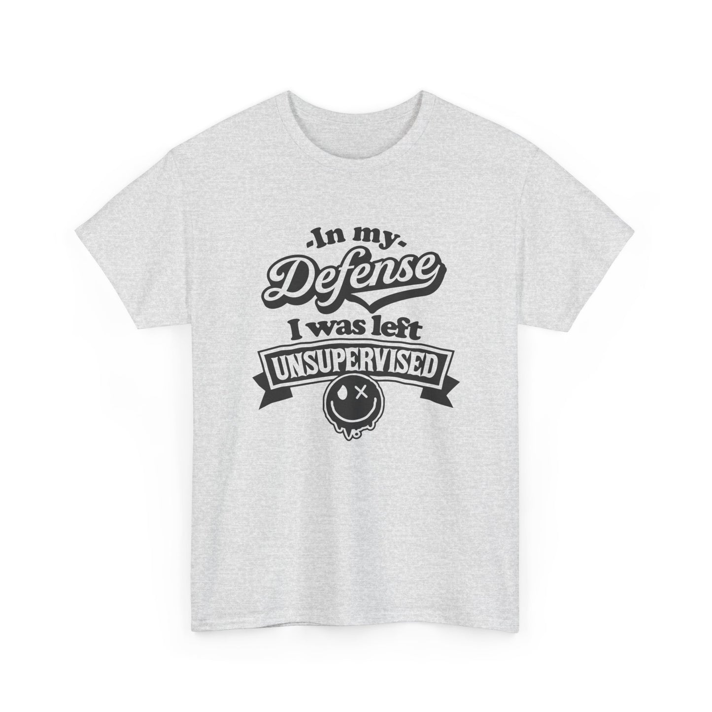 I Was Left Unsupervised Funny Graphic T Shirt NEW ADULT Unisex Heavy Cotton Tee