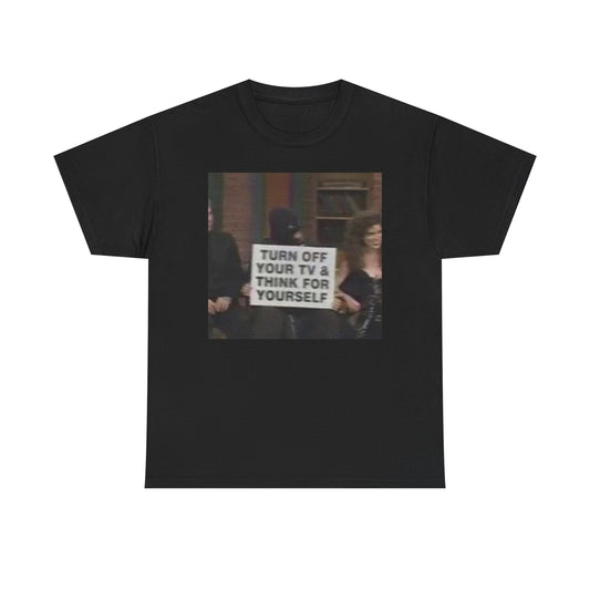 Turn Off Your Tv Graphic T Shirt NEW ADULT Unisex Heavy Cotton Tee