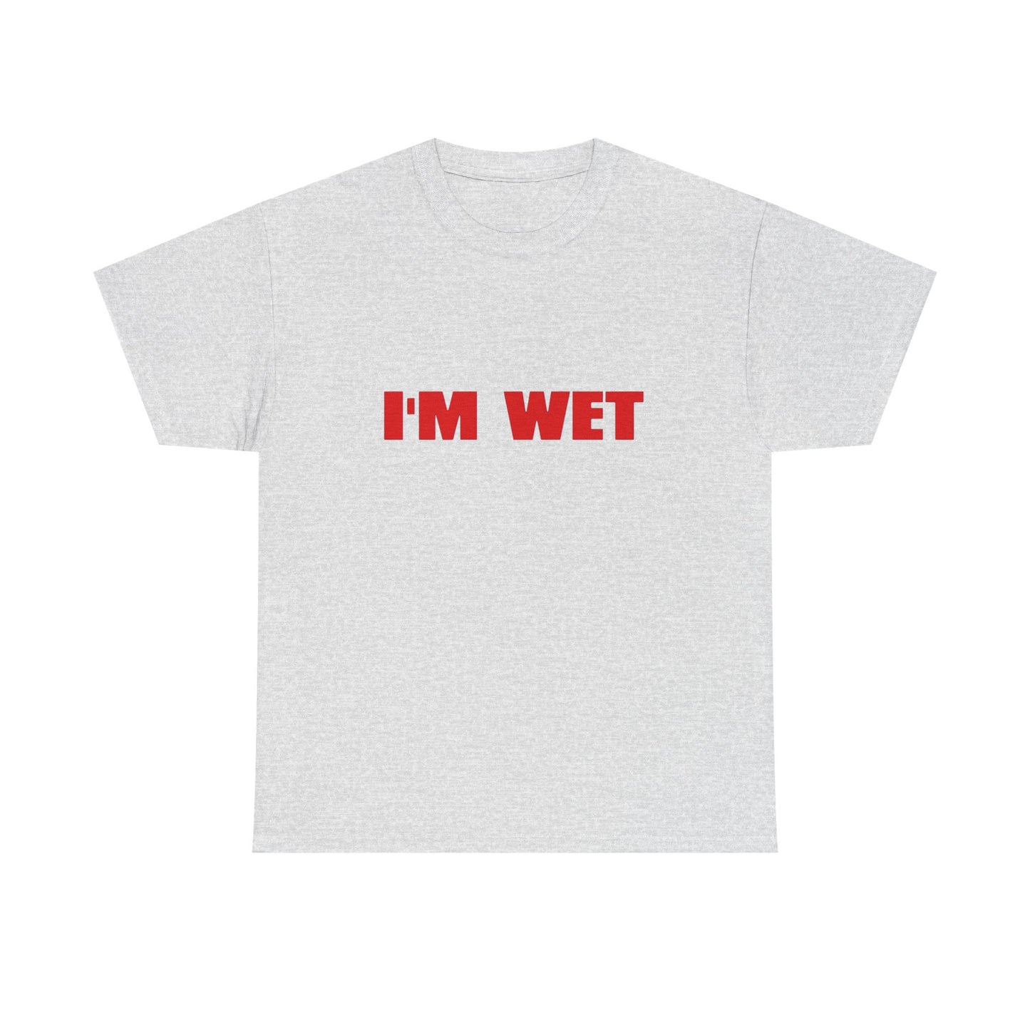 I'm Wet Funny Sex Humor Graphic T Shirt NEW Adult Unisex Heavy Cotton Tee