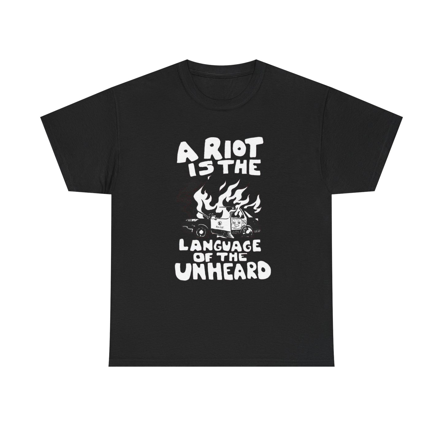 A Riot Is The Language Of The Unheard Graphic T Shirt NEW ADULT Unisex Heavy Tee