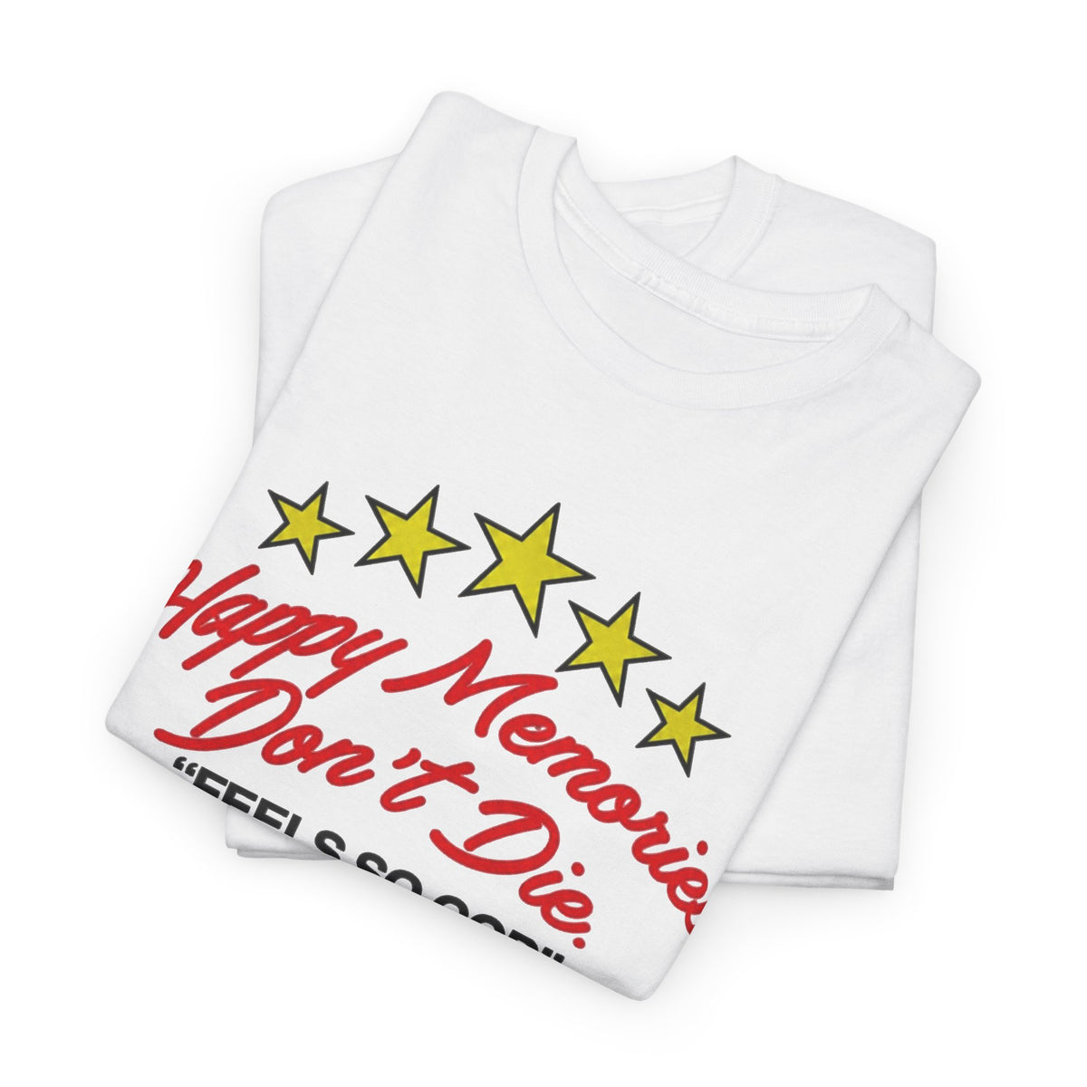 Happy Memories Don't Die Feels So Good T-Shirt Men's Graphic Tee
