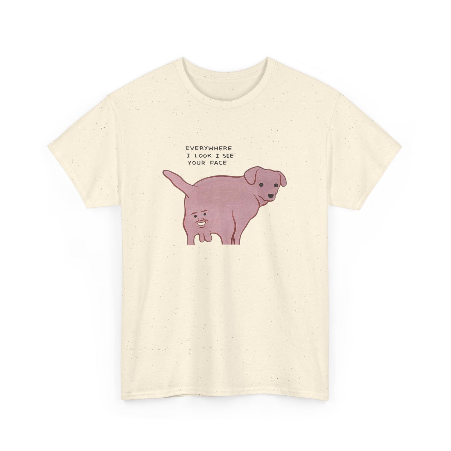 I See you Everywhere Funny T-Shirt Men's Women's Heavy Cotton Tee NEW GIFT