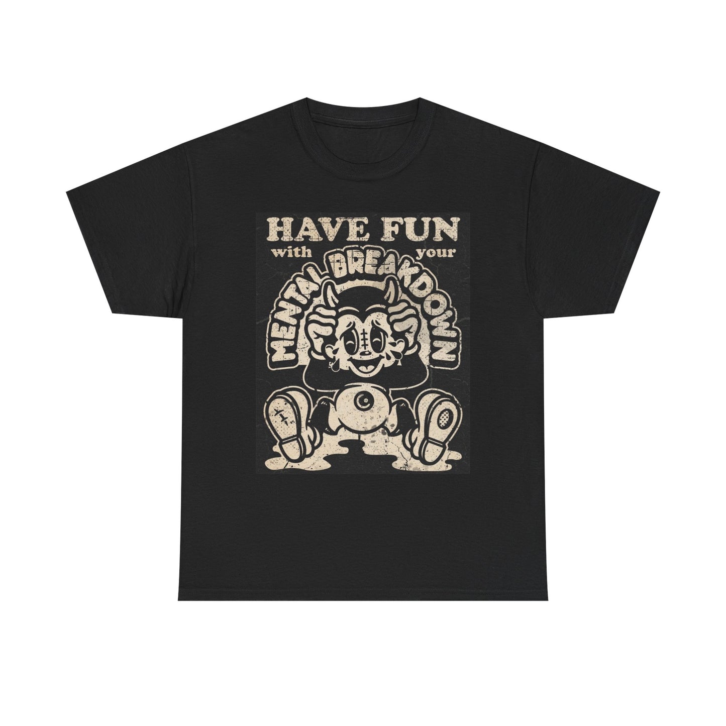 Have Fun With Your Mental Breakdown Graphic T Shirt Brand New Cotton Tee