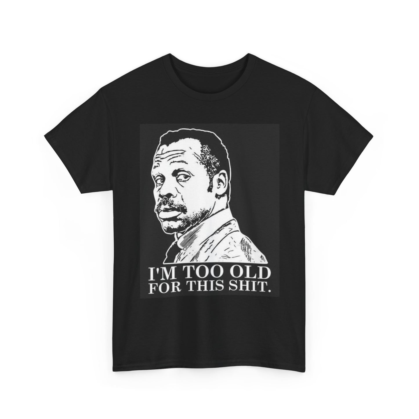 Lethal Weapon Funny Graphic T Shirt I'm Too Old For This Unisex Heavy Cotton Tee