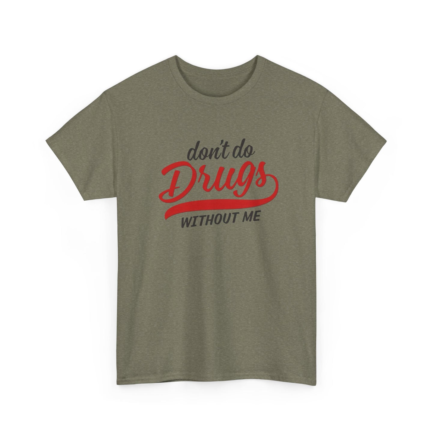 Don't Do Drugs Without Me Funny Graphic T Shirt S-5XL Unisex Cotton