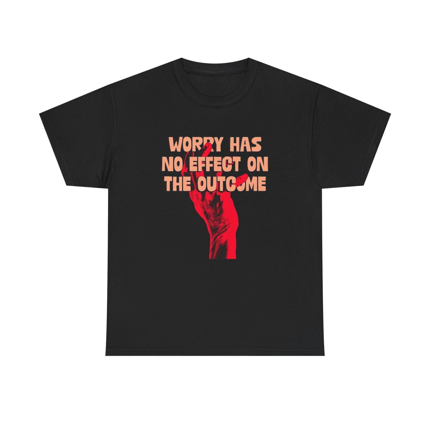 Worry Has No Affect On The Outcome Graphic T Shirt ADULT NEW Heavy Cotton Tee