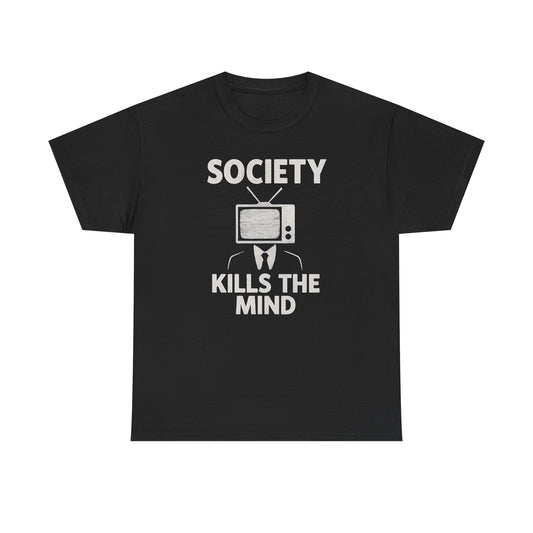 Society Kills The Mind Graphic T Shirt NEW ADULT Unisex Heavy Cotton Tee