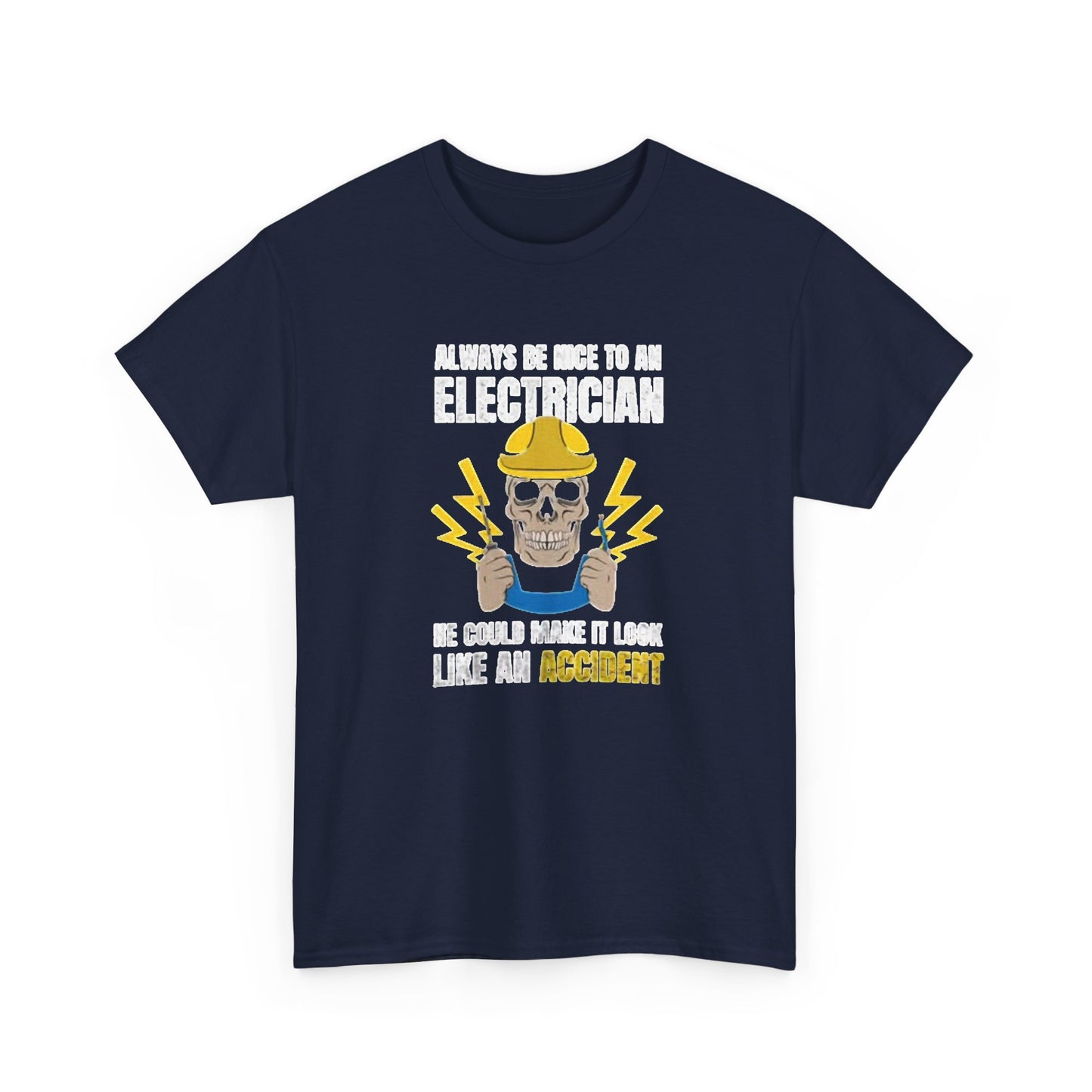 Always Be Nice To An Electrician Graphic T Shirt NEW Unisex Heavy Cotton Tee