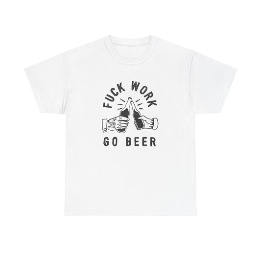No Work Drink Beer Graphic T Shirt ADULT NEW