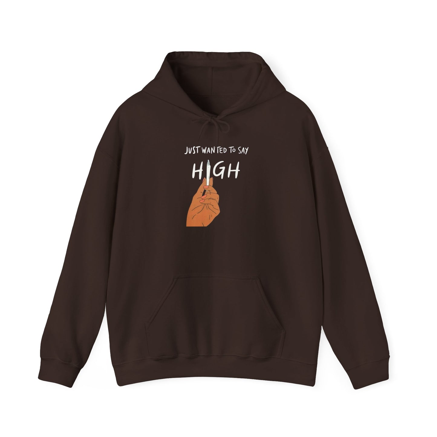Just Wanted To Say High Graphic Hoodie Unisex Heavy Blend™ Hooded Sweatshirt