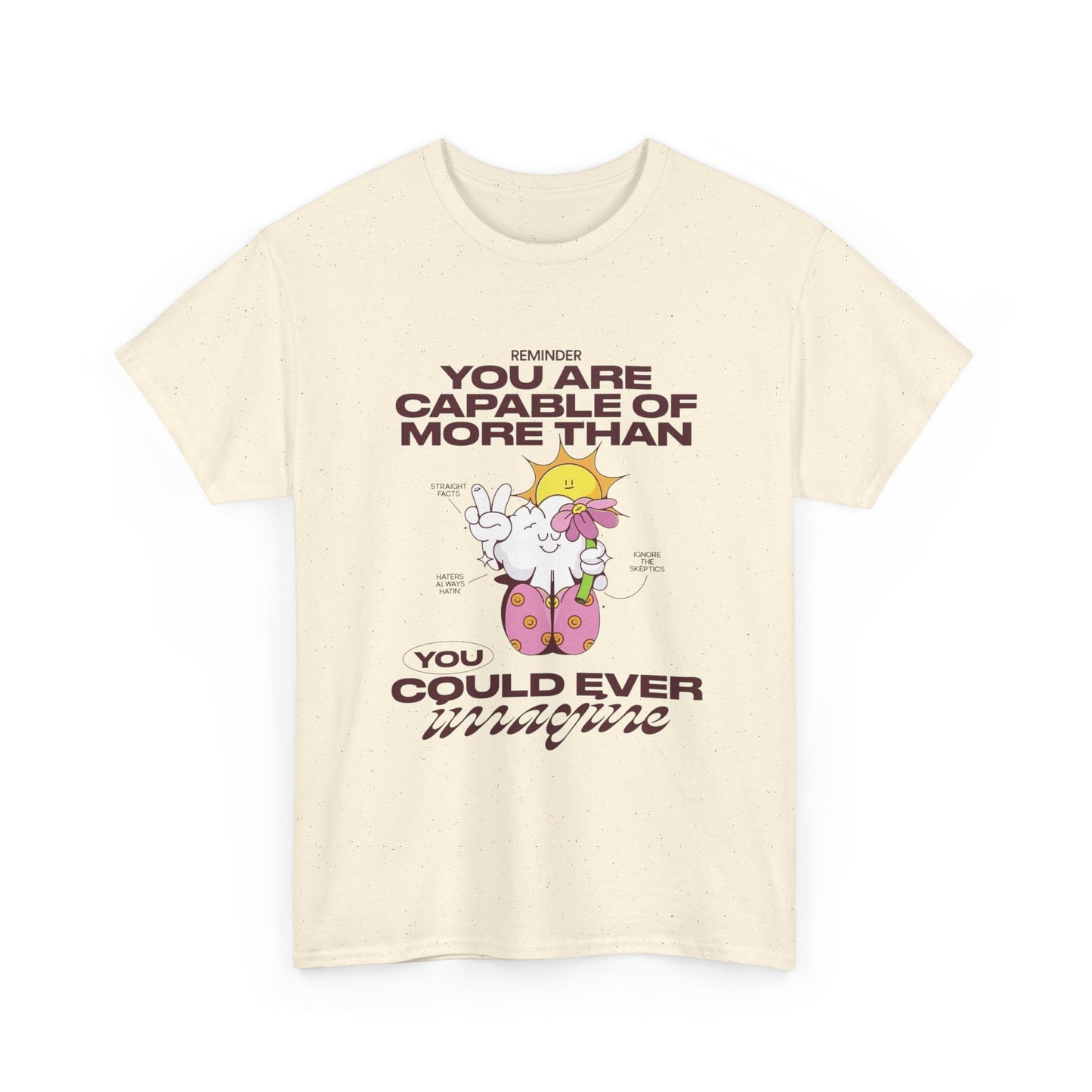 You Are More Capable Graphic T Shirt Unisex Heavy Cotton Tee