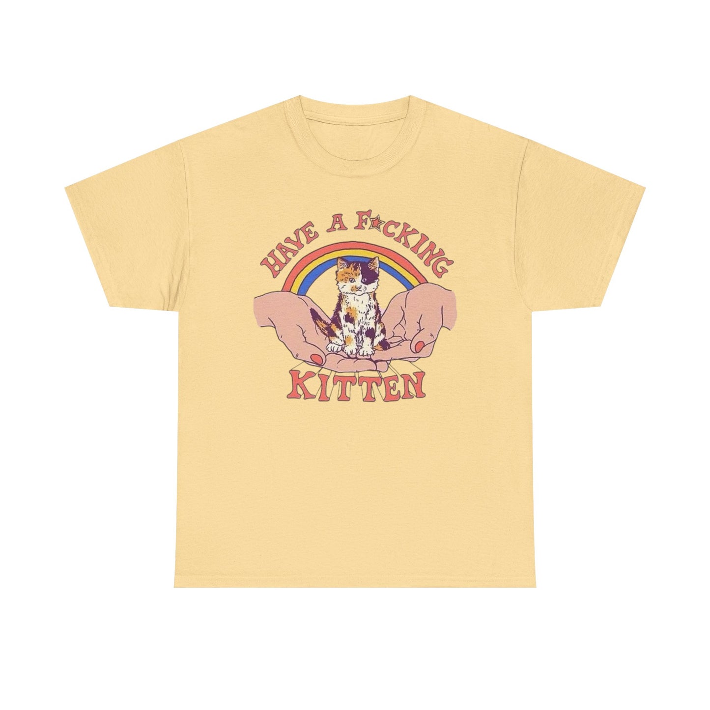 Have A Kitten Funny Graphic T Shirt NEW Adult Tee