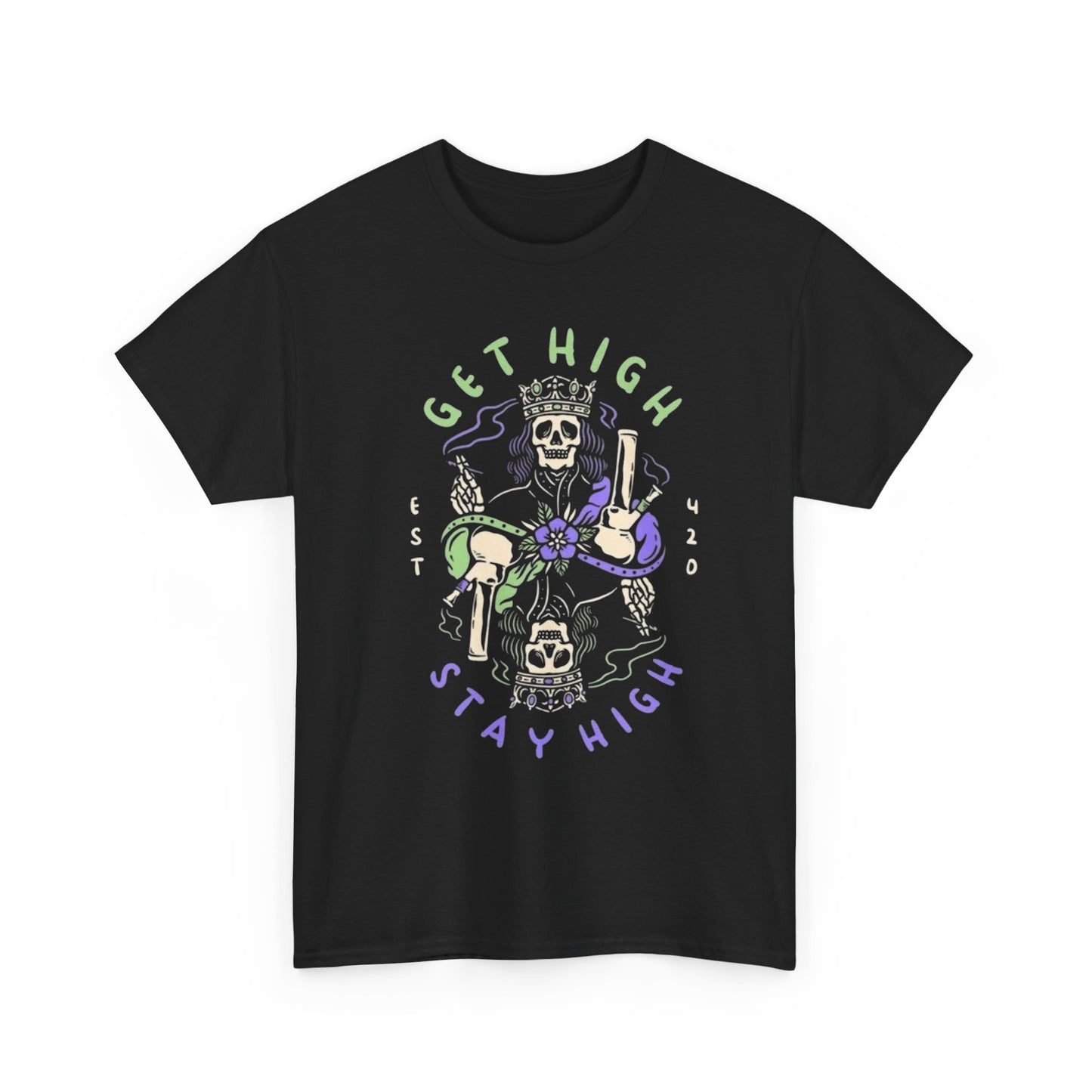 Get High Stay High T-Shirt NEW Gift Unisex Heavy Cotton Tee
