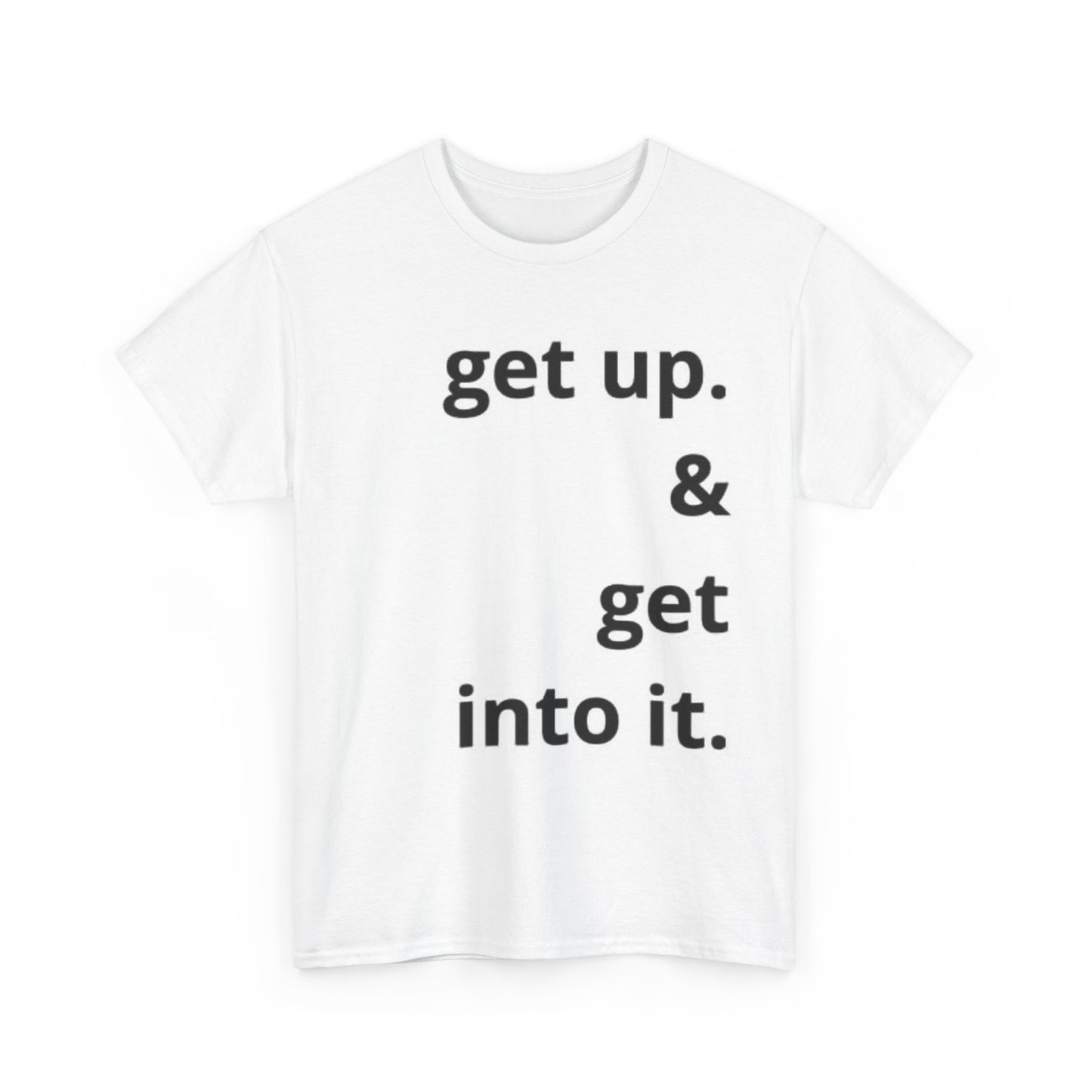 Get Up And Get To It Gym Shirt Workout gear Unisex Heavy Cotton Tee