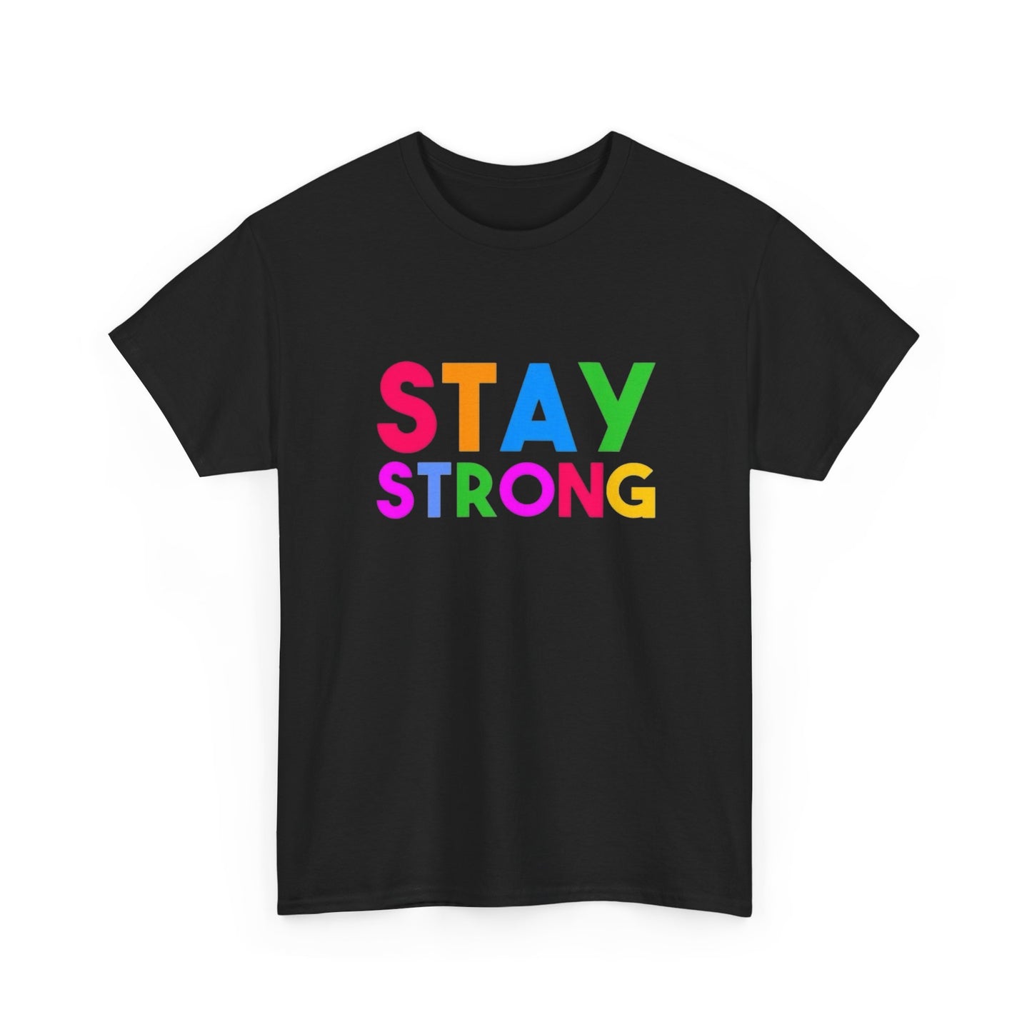 Stay Strong Graphic T Shirt Unisex Heavy Cotton NEW Tee