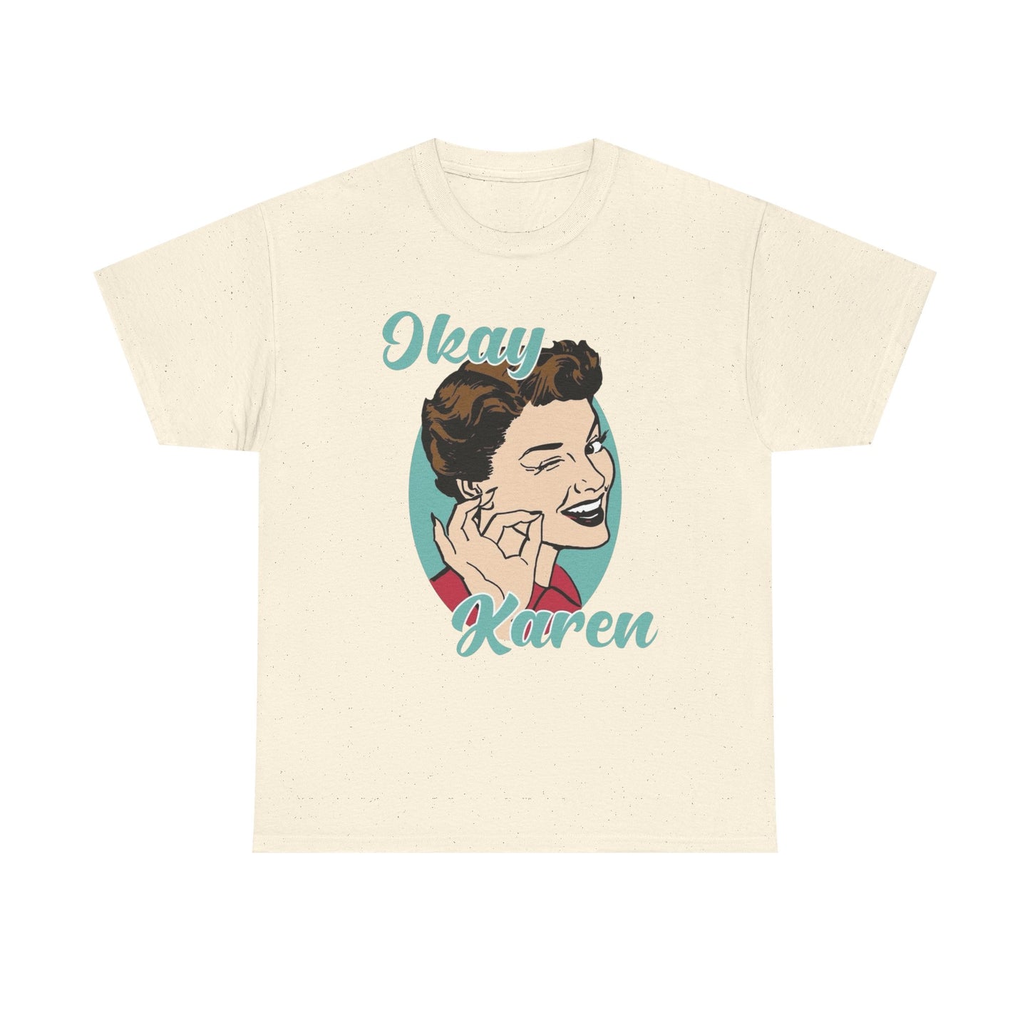 Ok Karen Funny Graphic T-Shirt Men's Women's Heavy Cotton Tee NEW GIFT