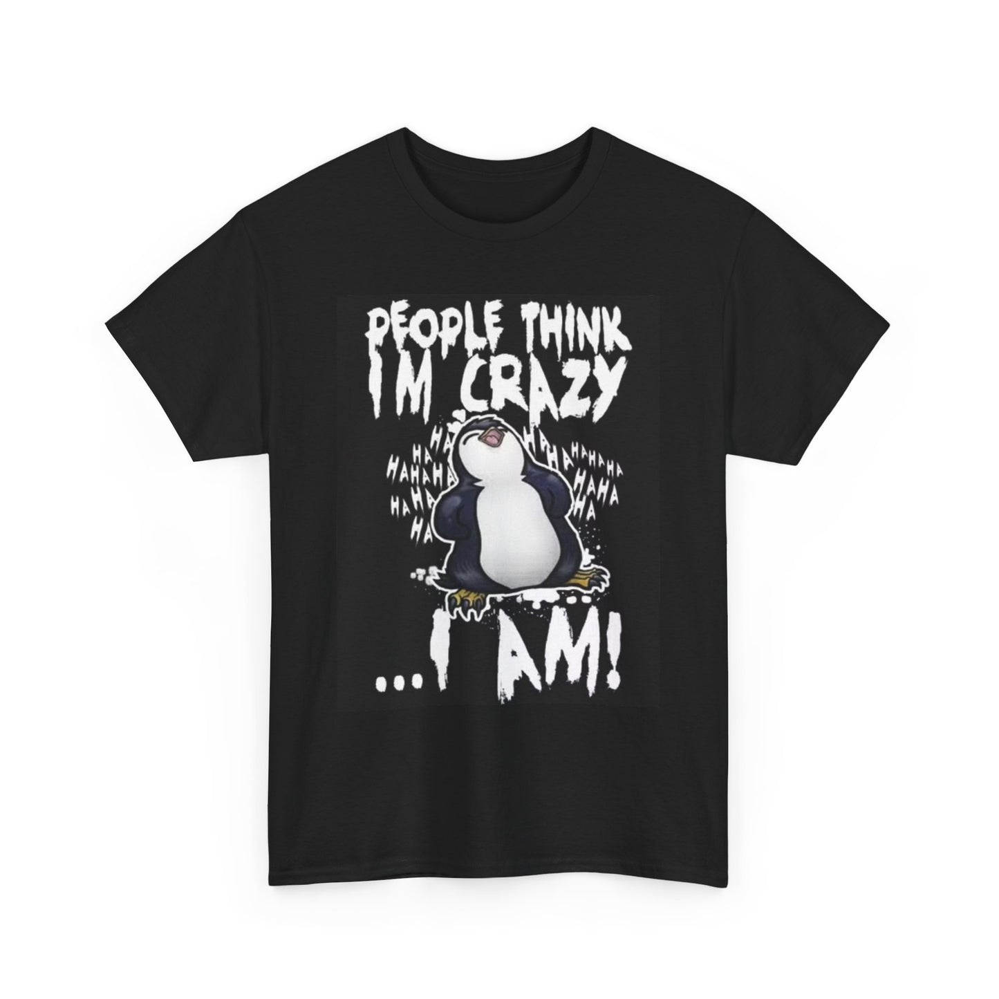 Penguin People Think Im Crazy Shirt Funny Comedy Unisex Heavy Cotton Tee