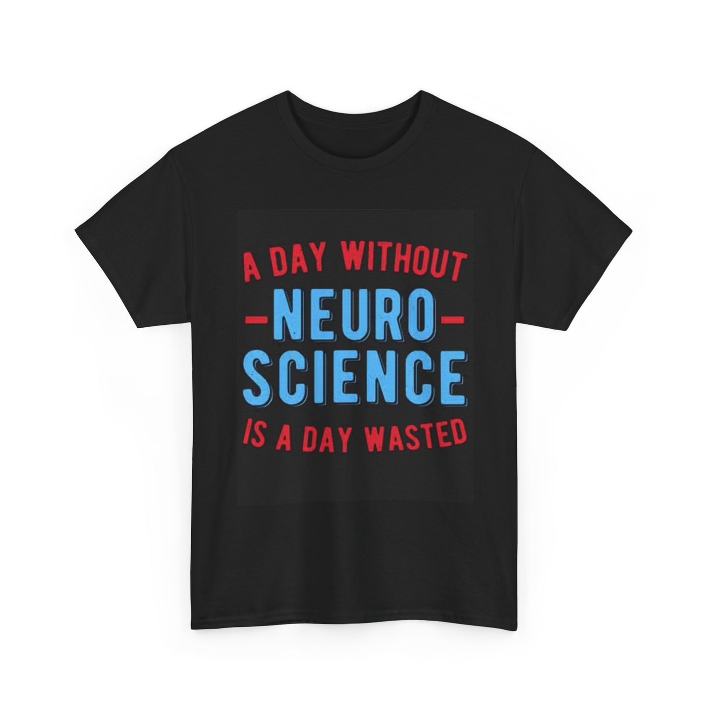 A Day With Out Neuro Science T Shirt Funny Doctor Unisex Heavy Cotton Tee