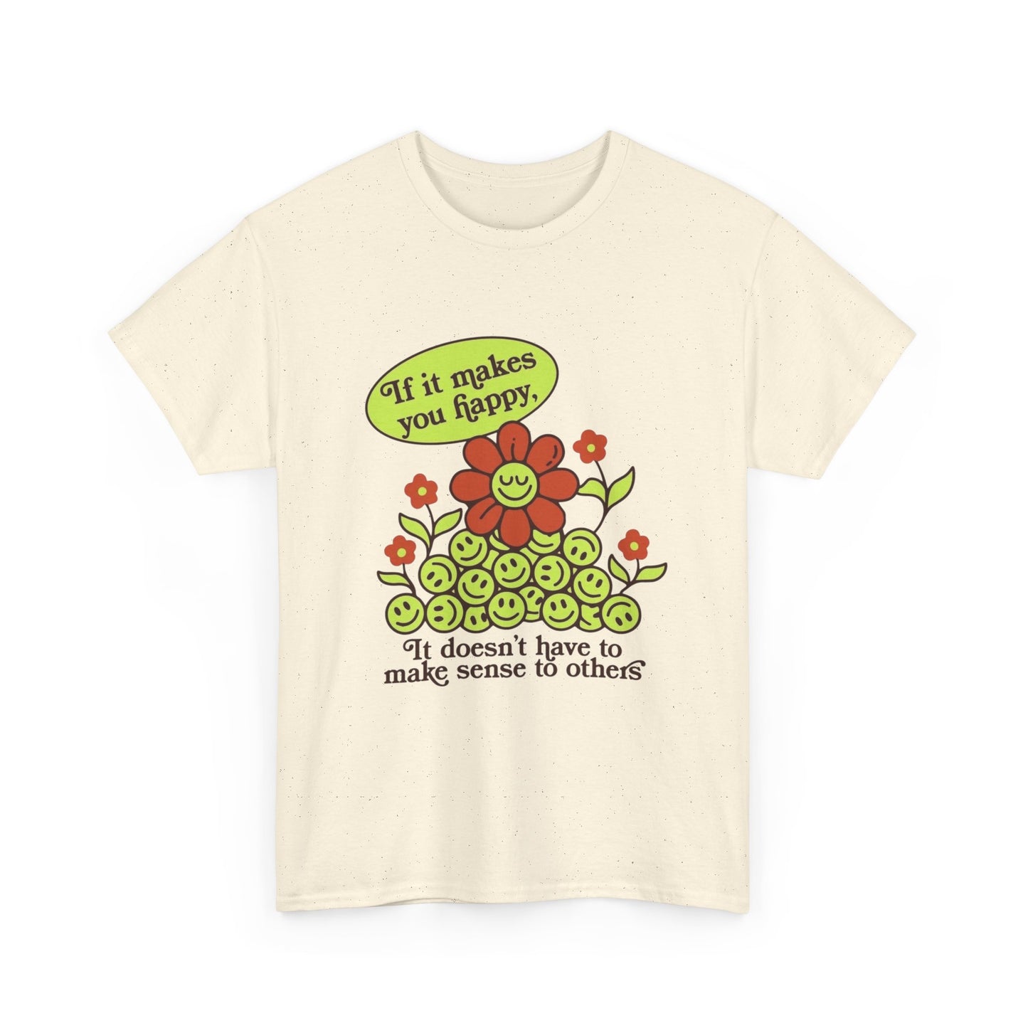 If It Makes You Happy Graphic T Shirt Unisex Heavy Cotton Tee Gift Vintage