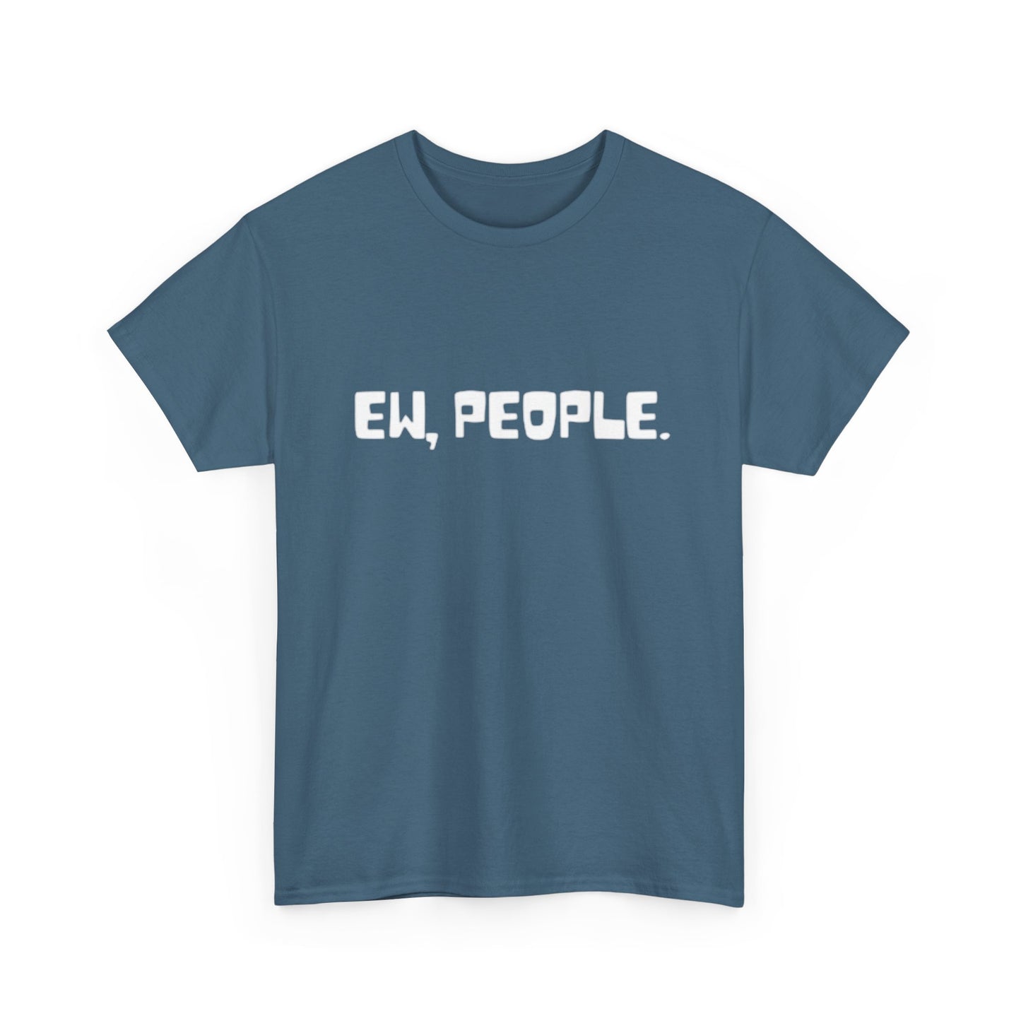 EW People Funny Graphic T Shirt Jokes Unisex Heavy Cotton Tee