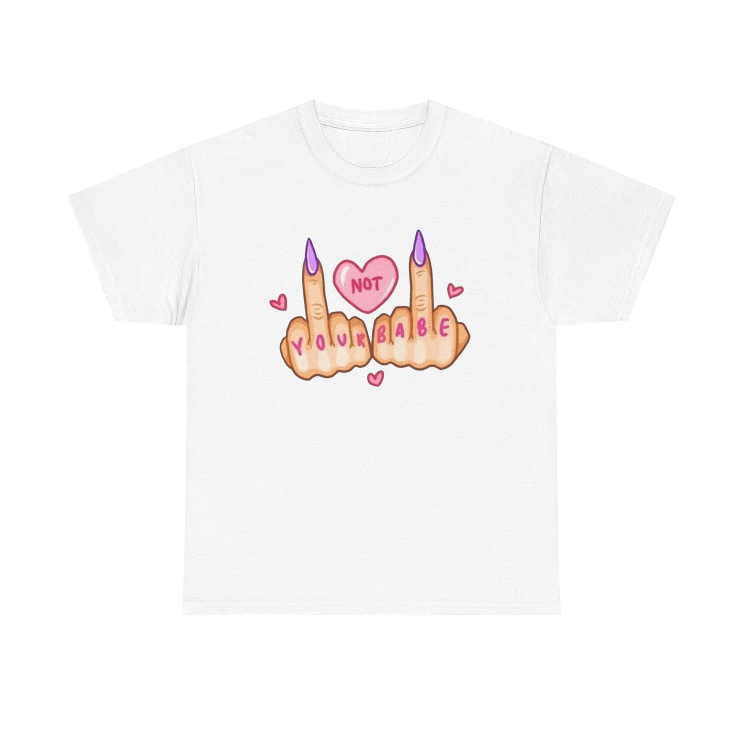 Not Your Babe Funny Women's Graphic T-Shirt Unisex Heavy Cotton Tee Gift