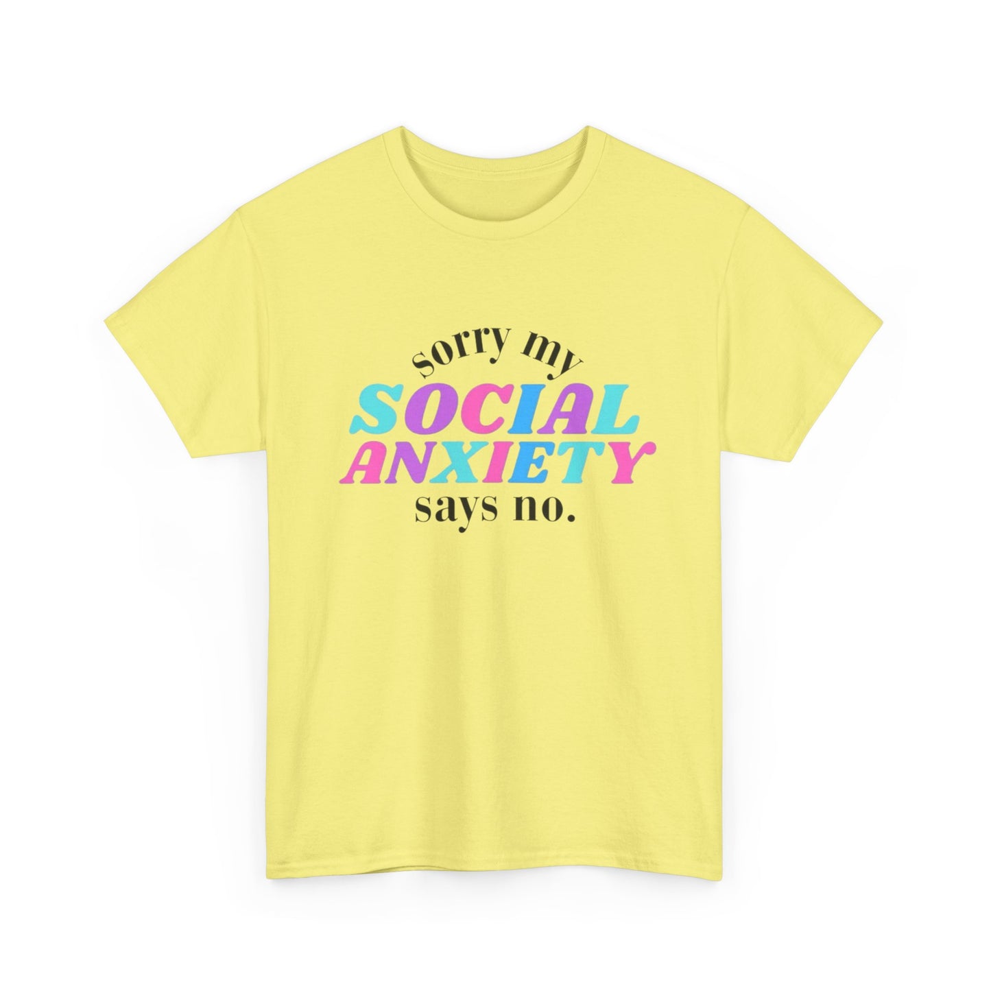 Sorry My Social Anxiety Says No Graphic T Shirt NEW Adult Tee