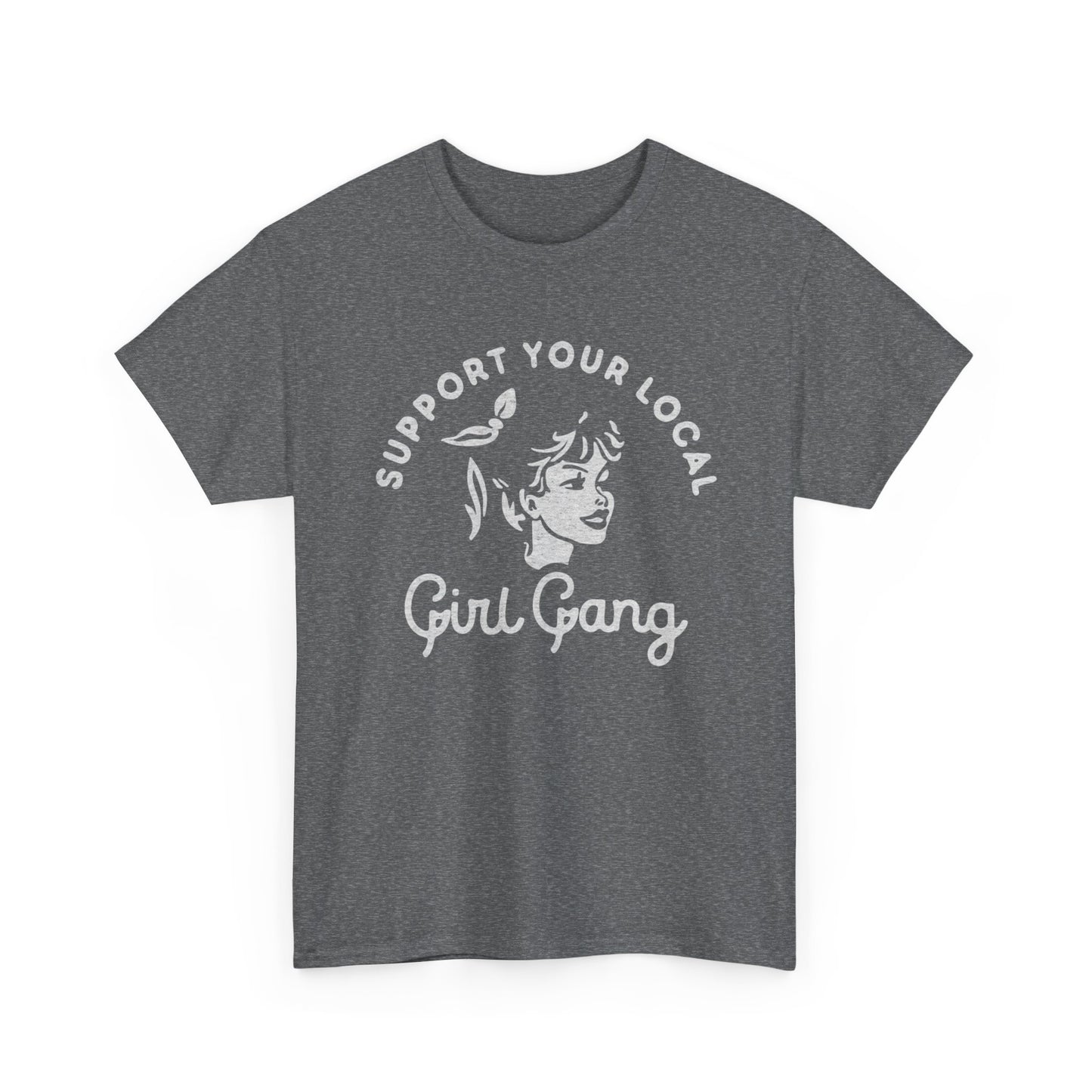 Support Your Local Girl Gang Graphic T Shirt Women's BRAND NEW  Cotton Tee