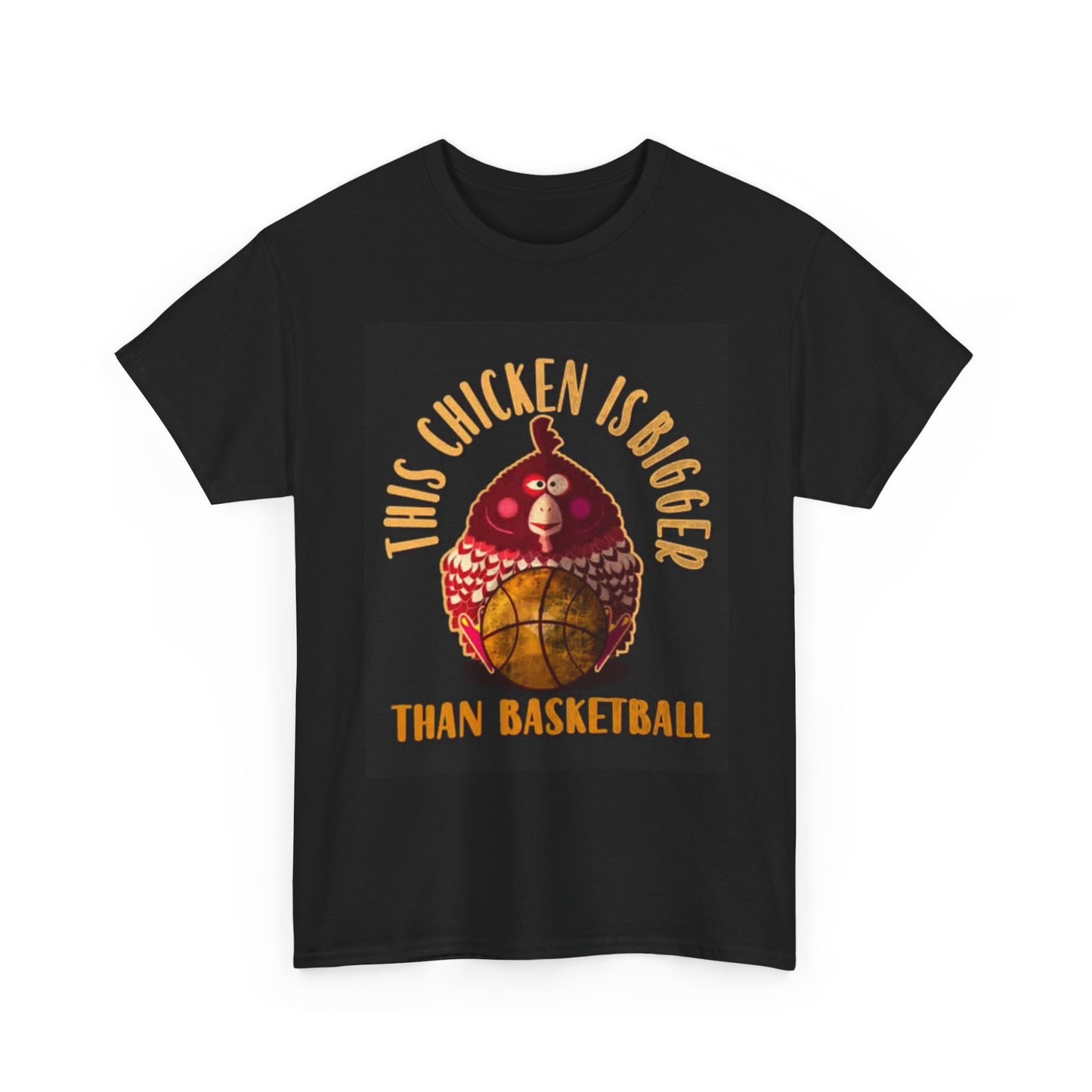 This Chicken Is Bigger Than Basketball Graphic T Shirt Funny Unisex Heavy Cotton