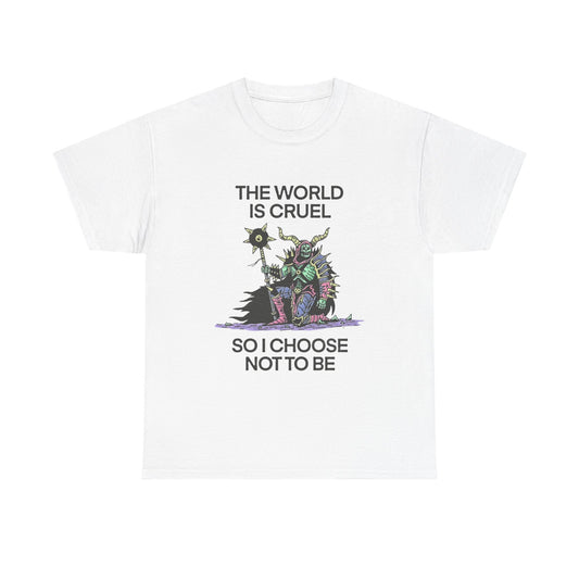 The World Is Cruel So I Choose Not To Be Graphic T Shirt NEW ADULT TEE VINTAGE