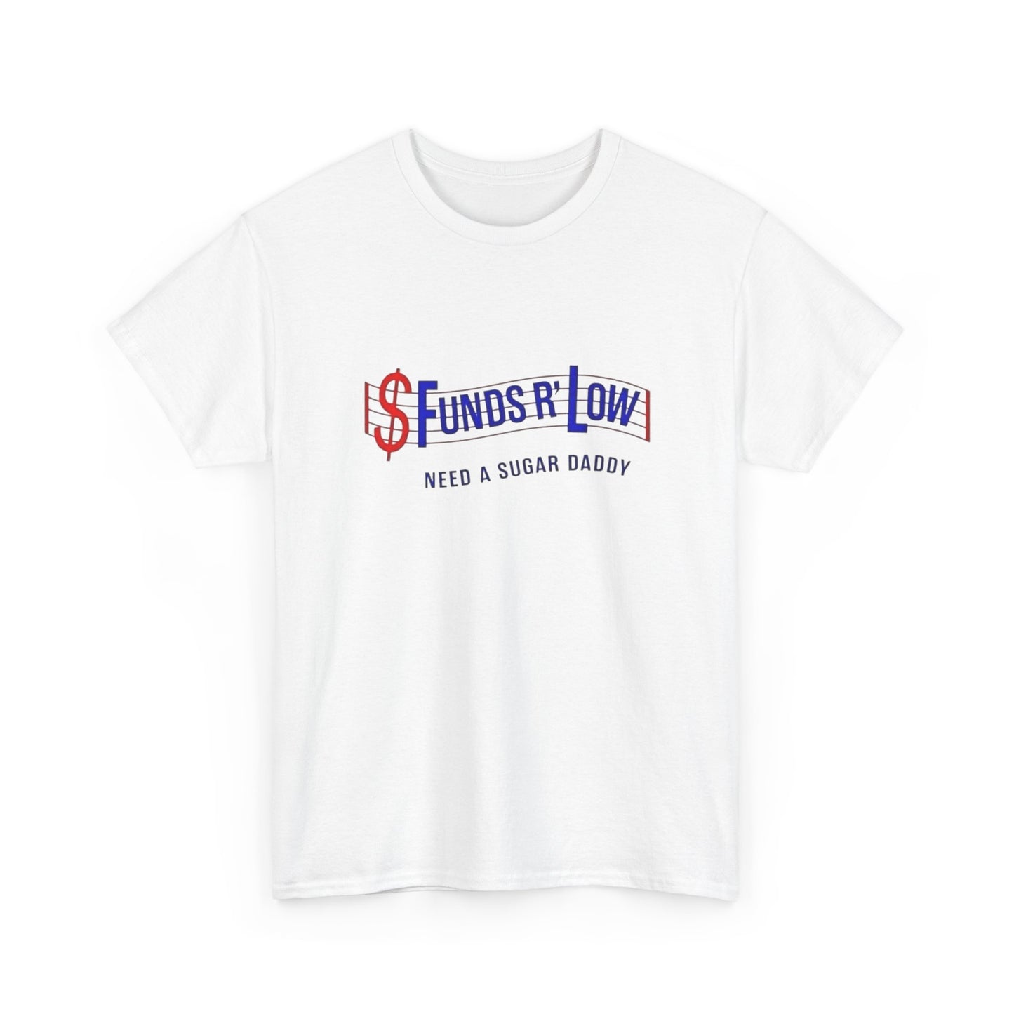 Funds R Low Funny Sugar Daddy Graphic T Shirt ALL SIZES Tee Unisex Heavy Cotton