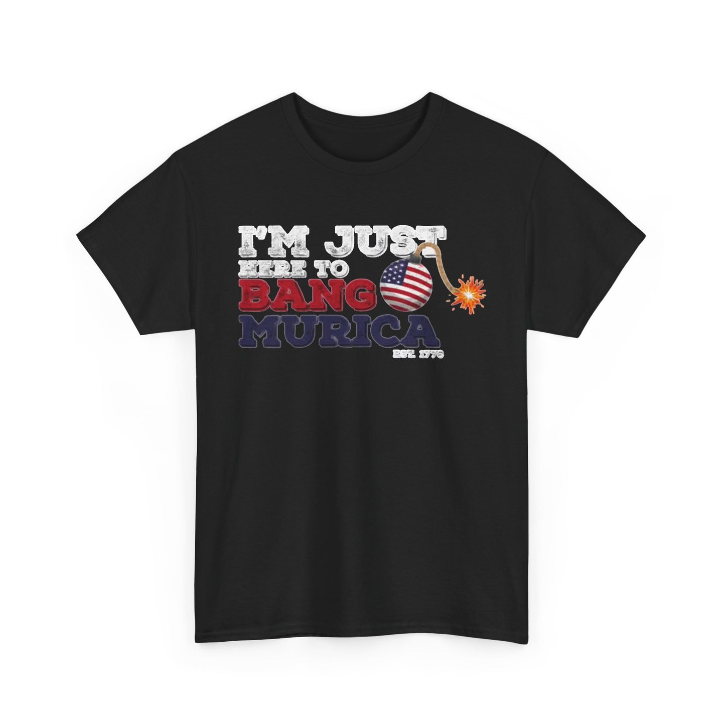Im Just Here to Bang Tshirt American Flag Military 1776 USA Unisex Heavy Cotton