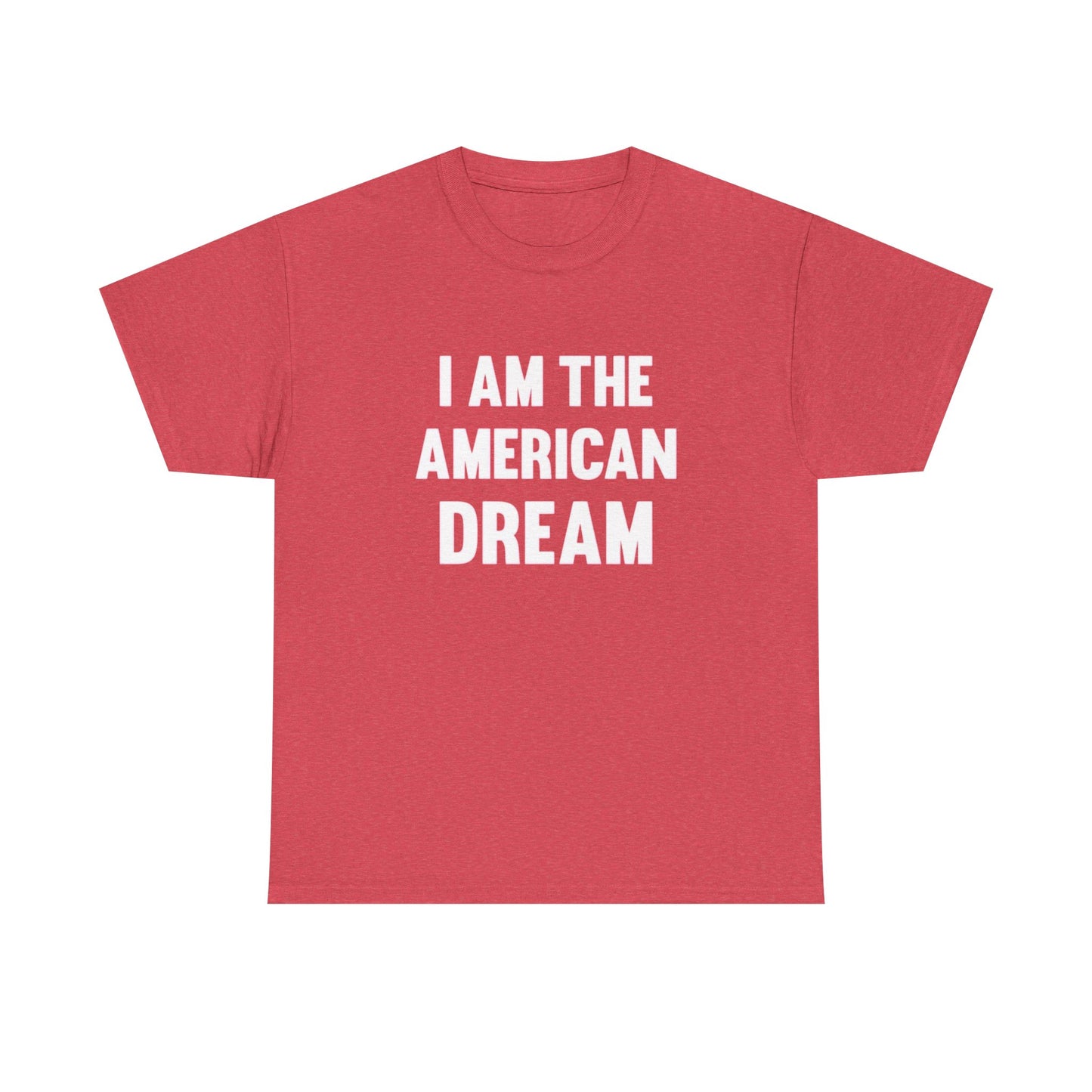 I Am The American Dream Graphic T Shirt Unisex Heavy Cotton Tee Gift New
