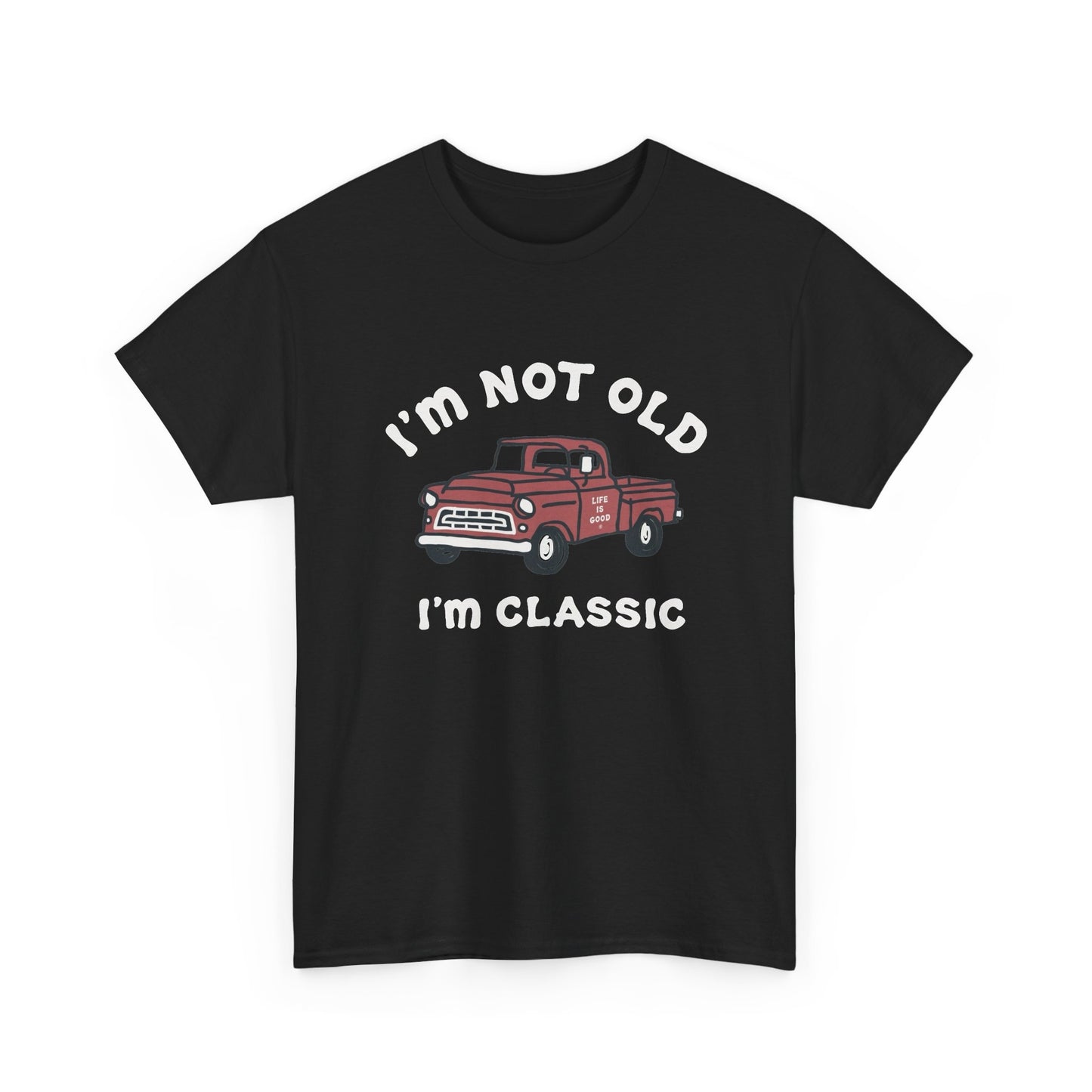 I'm Not Old I'm Classic Pick Up Truck Graphic T Shirt NEW ADULT